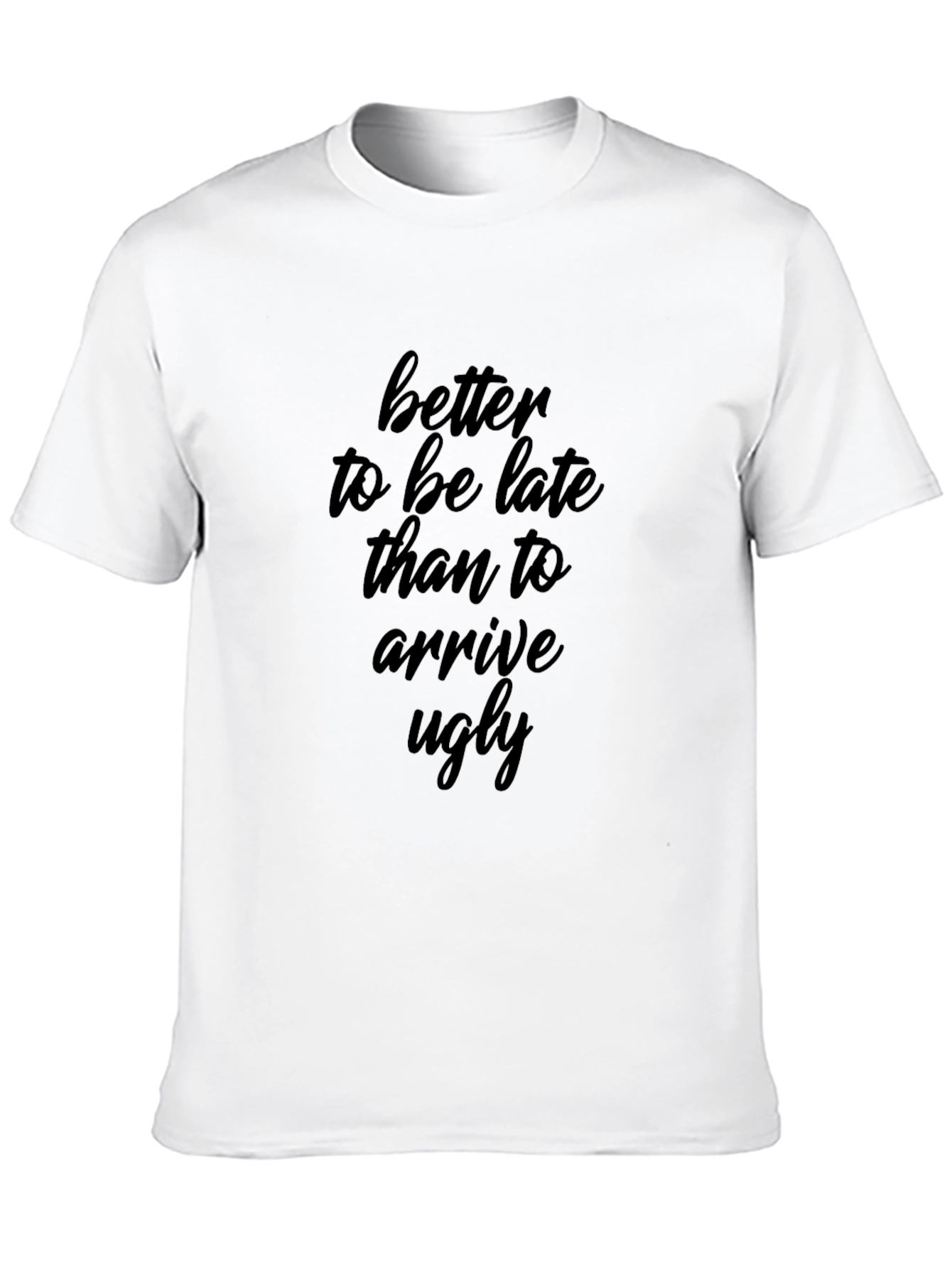 Better Late Than Ugly Graphic Tee