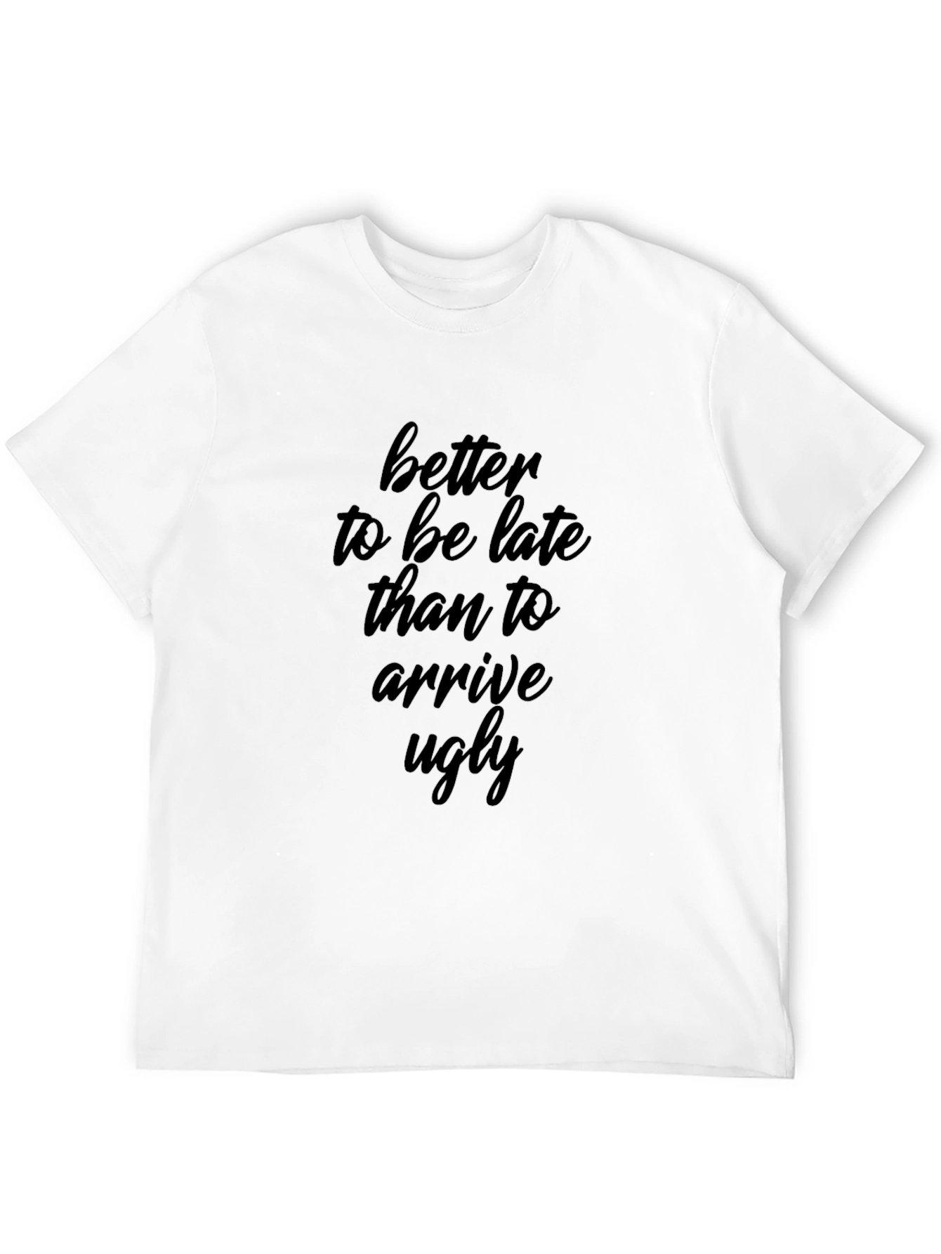 Better Late Than Ugly Graphic Tee