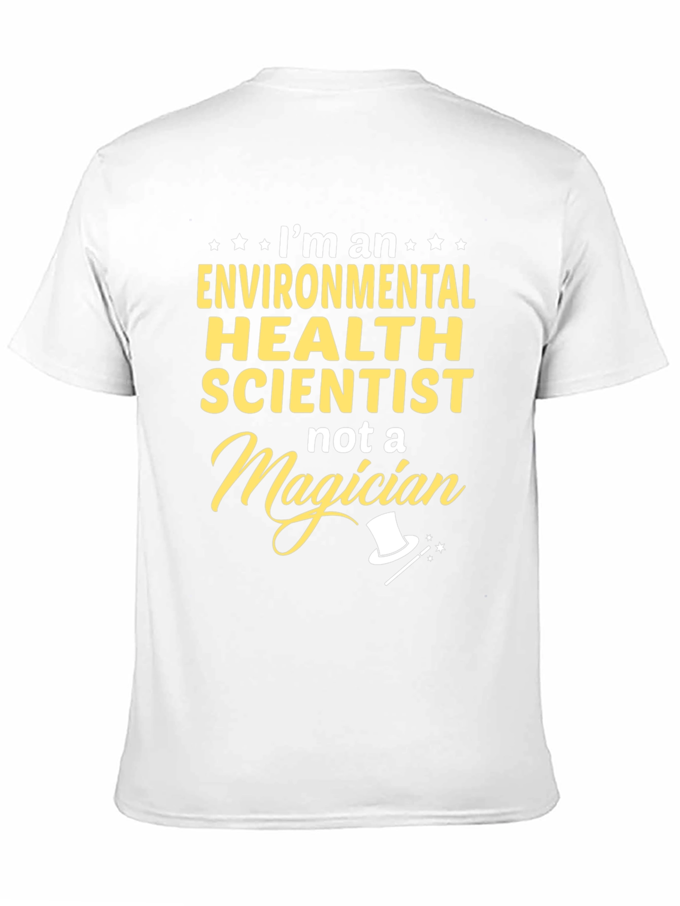 Environmental Health Scientist T-Shirt - Not a Magician!