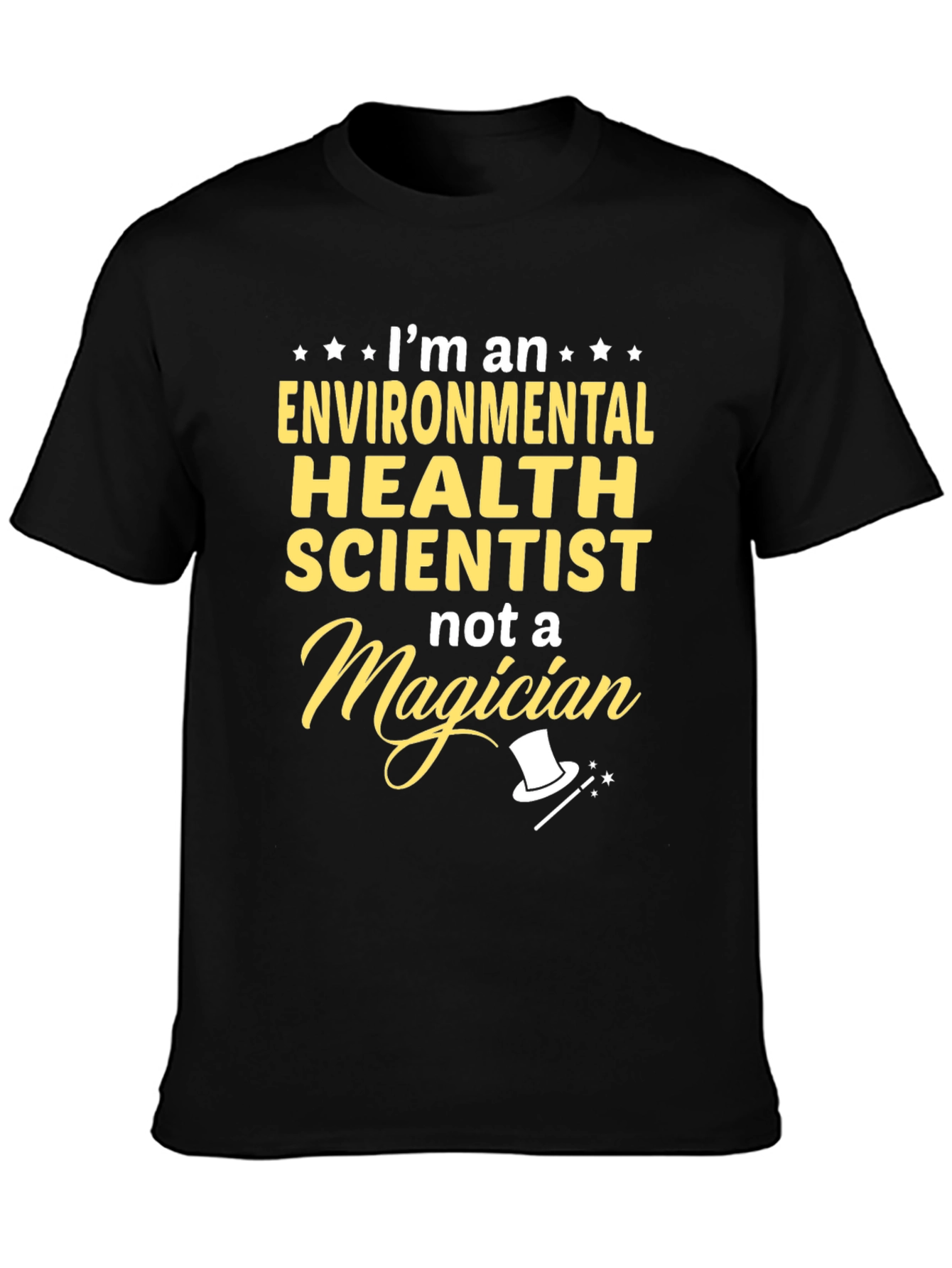 Environmental Health Scientist T-Shirt - Not a Magician!