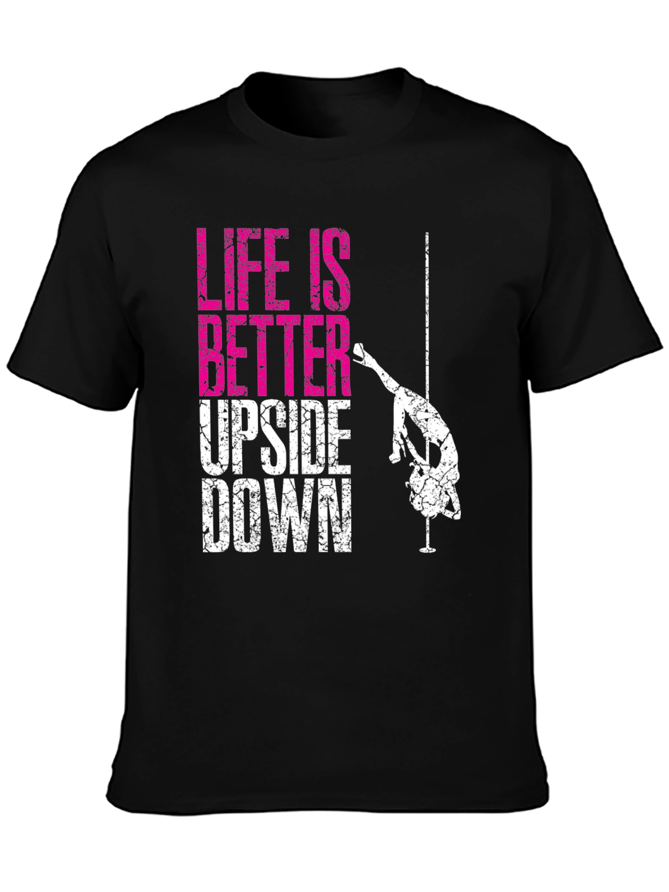 Life is Better Upside Down Pole Dancing Graphic Tee