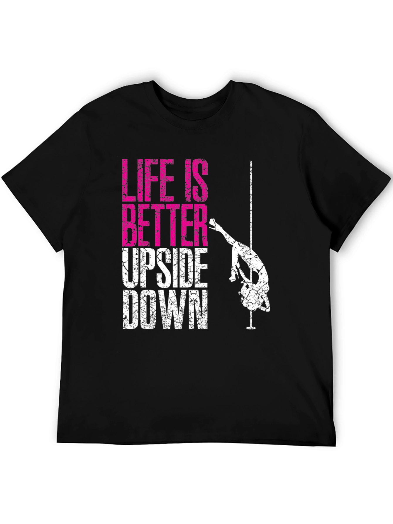 Life is Better Upside Down Pole Dancing Graphic Tee