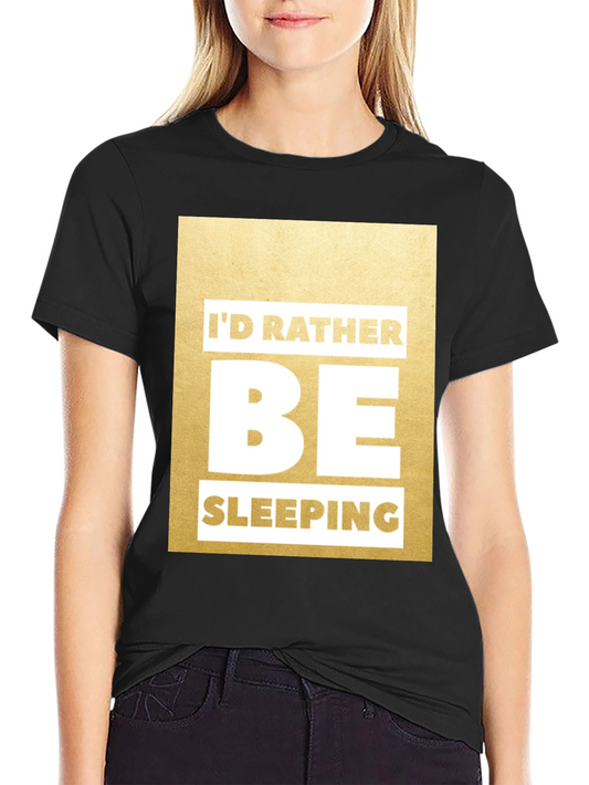 Funny Id Rather Be Sleeping Graphic Tee