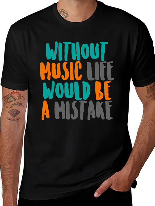 Music Quote Graphic Tee - Life is a Mistake Without Music
