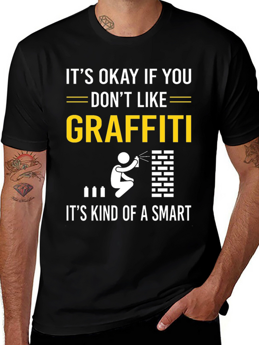 Funny Graffiti T-Shirt: Its Okay If You Dont Like It!