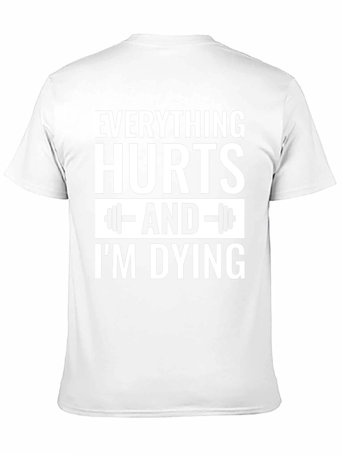 Everything Hurts Gym T-Shirt