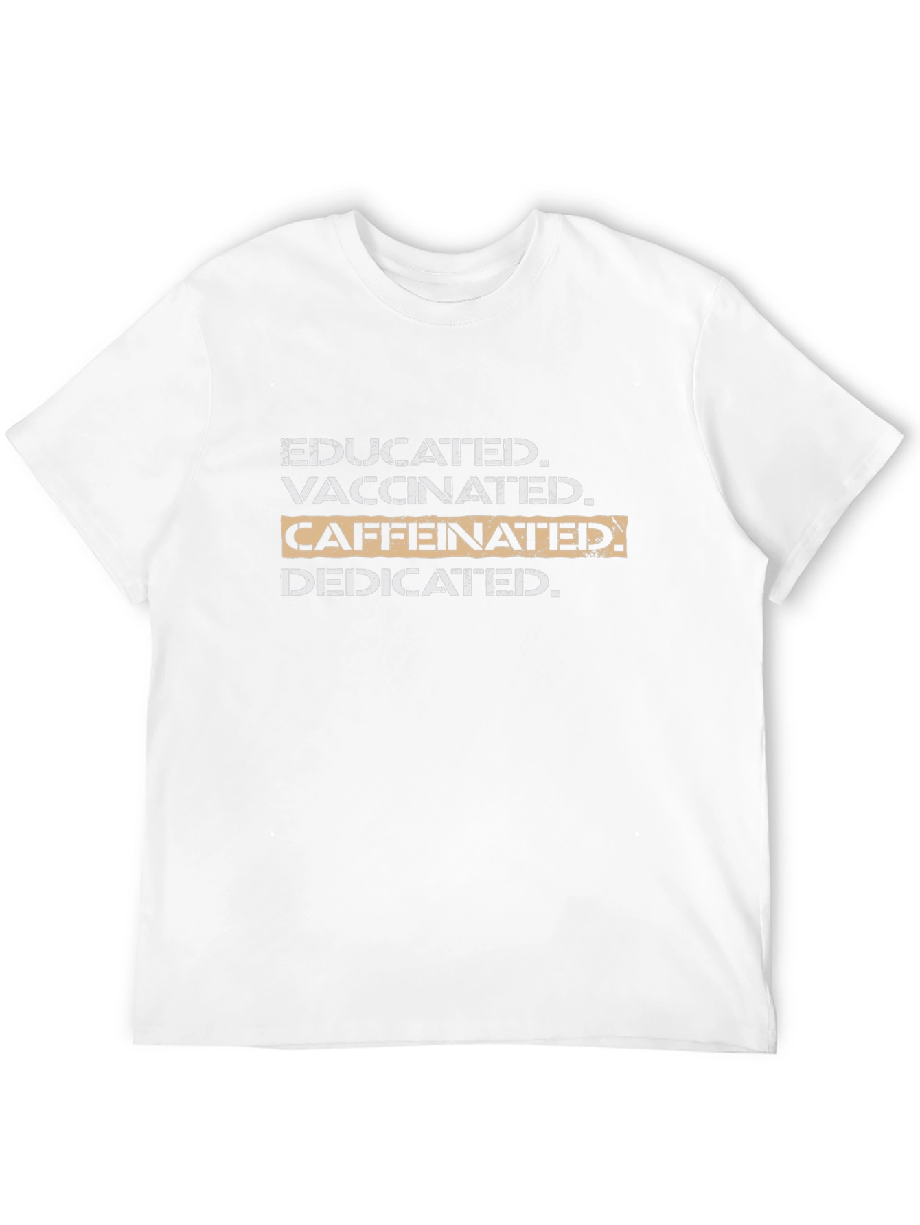 Educated Vaccinated Caffeinated Dedicated Black T-Shirt