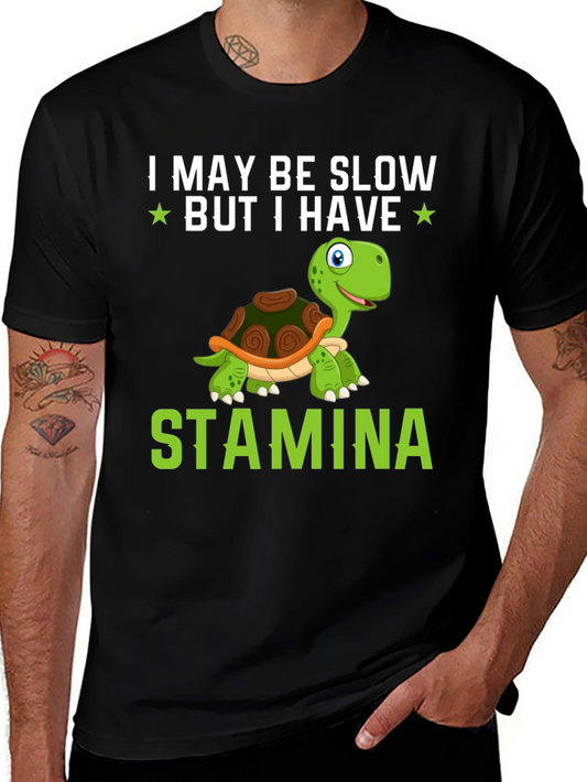 I May Be Slow But I Have Stamina Turtle T-Shirt