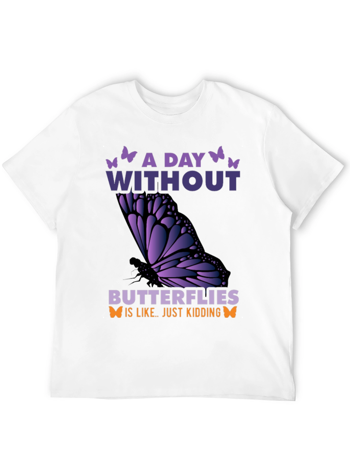 A Day Without Butterflies T-Shirt