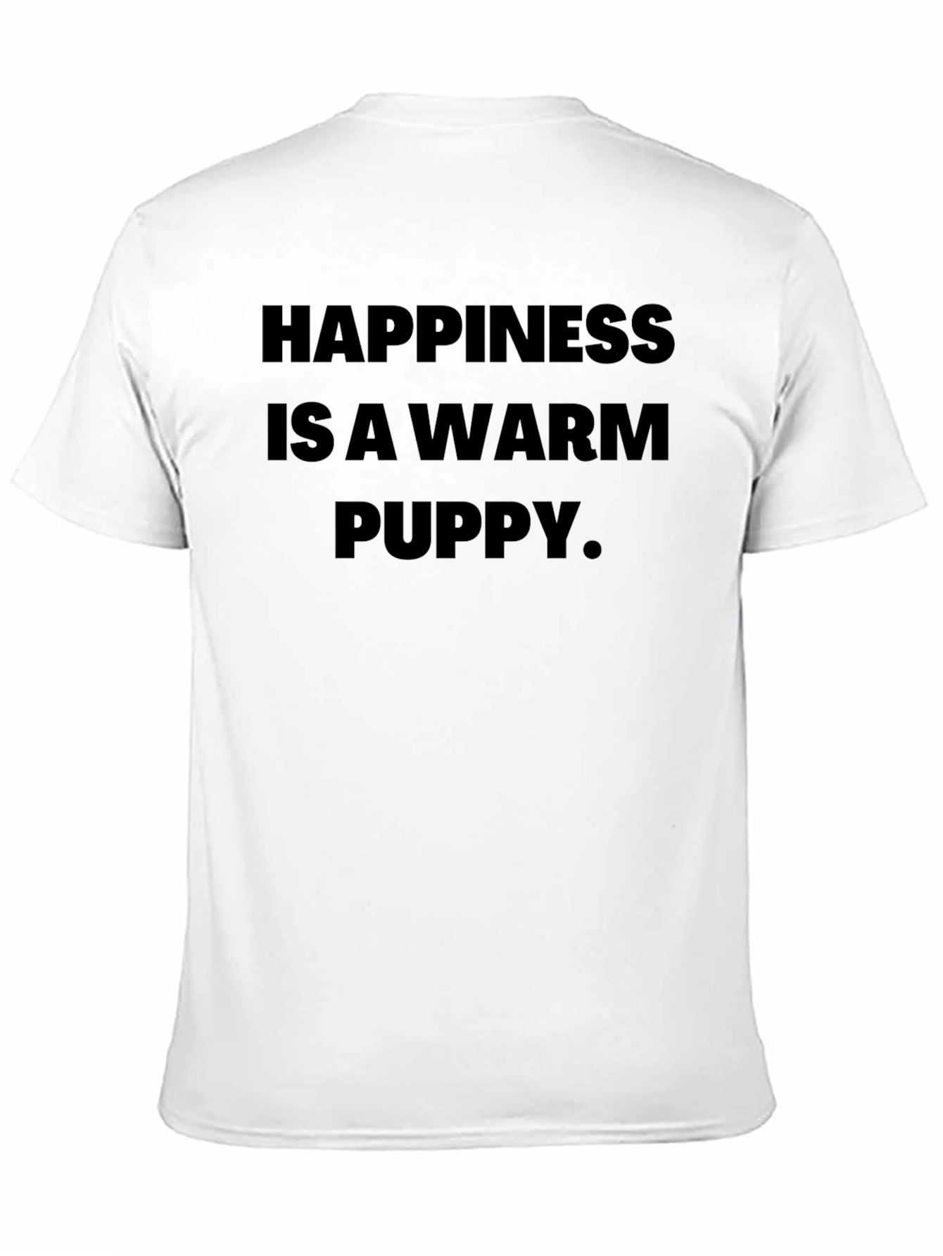 Happiness Is A Warm Puppy T-Shirt – Cute Dog Lover Tee