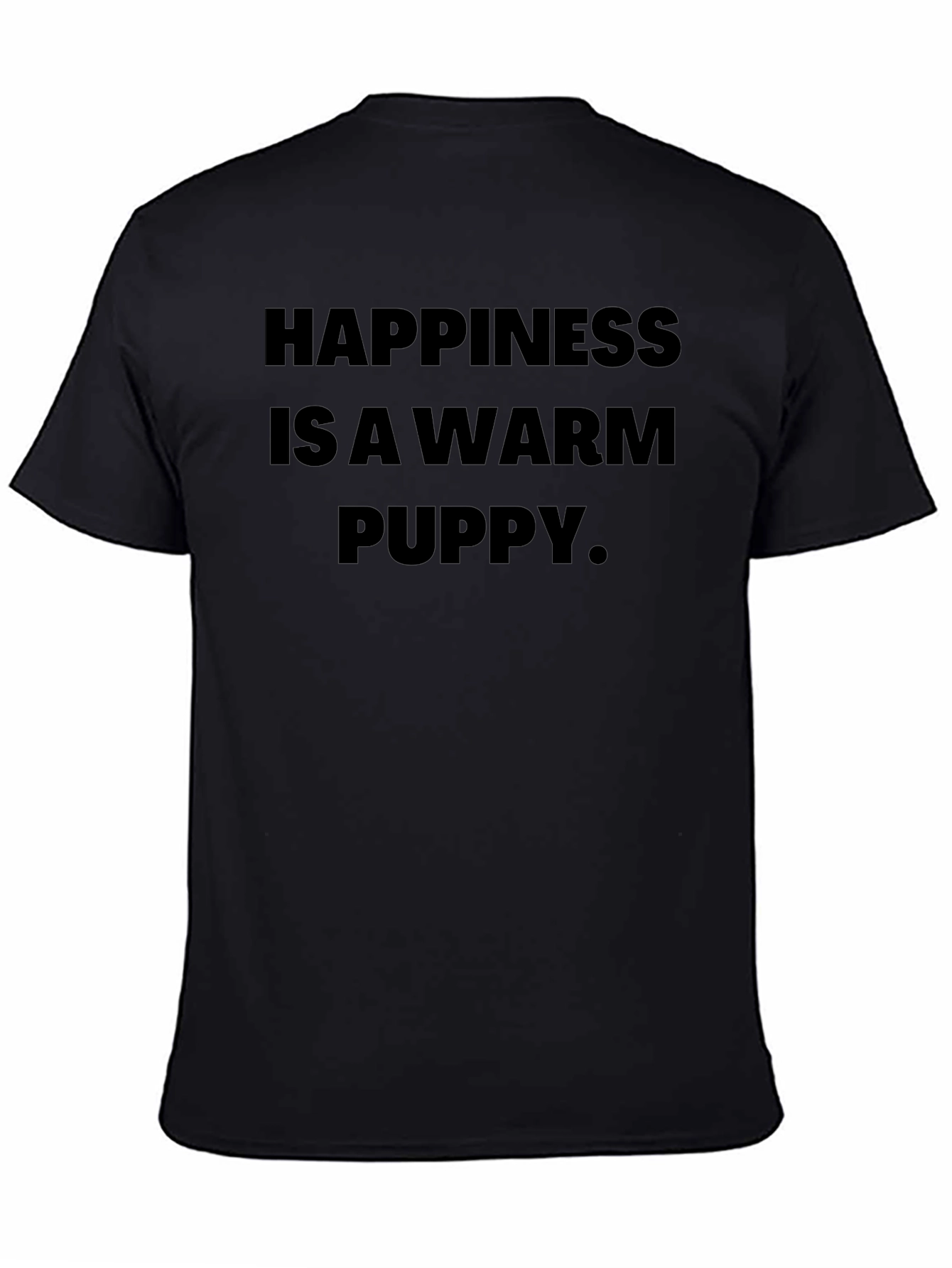 Happiness Is A Warm Puppy T-Shirt – Cute Dog Lover Tee
