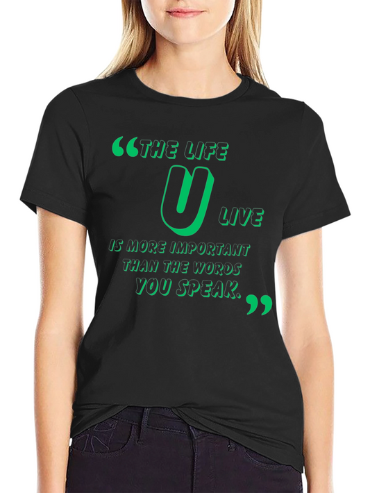 Inspirational Quote T-Shirt - The Life U Live
