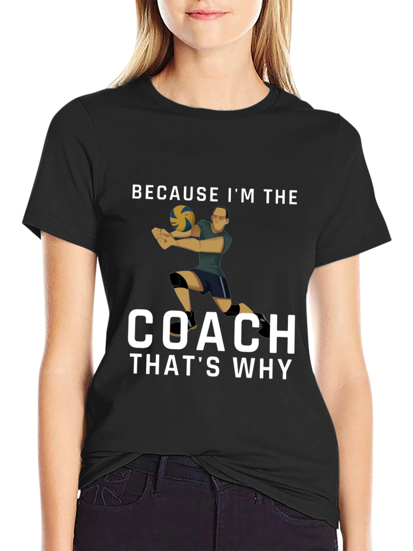 Volleyball Coach T-Shirt: Because Im the Coach