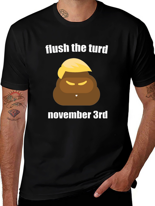 Flush the Turd November 3rd T-Shirt