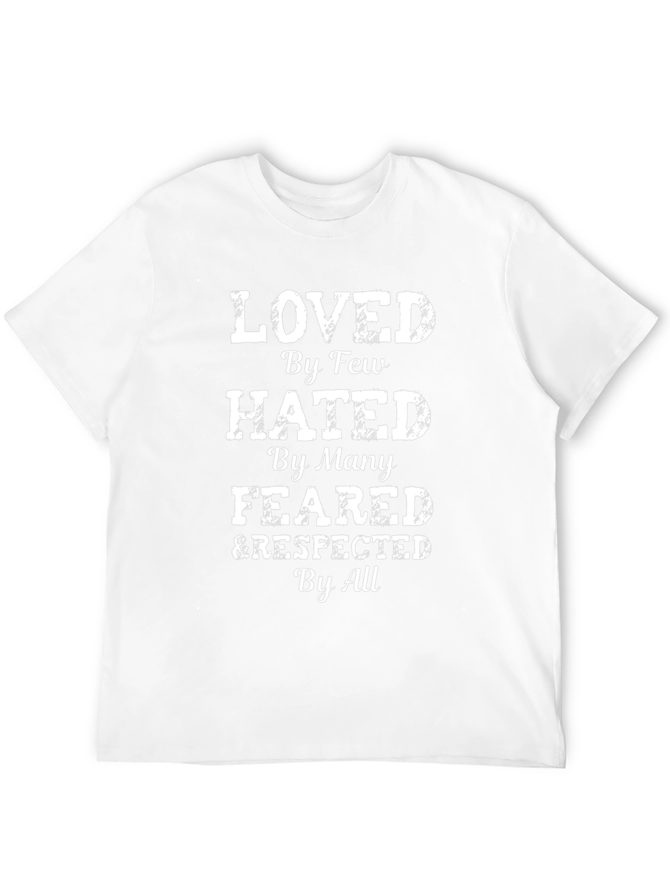 Loved Hated Feared & Respected Tee