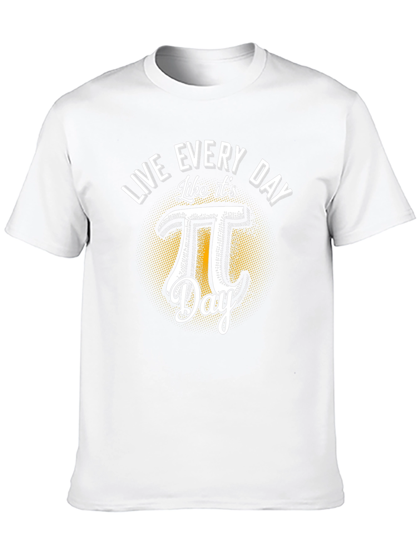 Live Every Day Like Its Pi Day T-Shirt