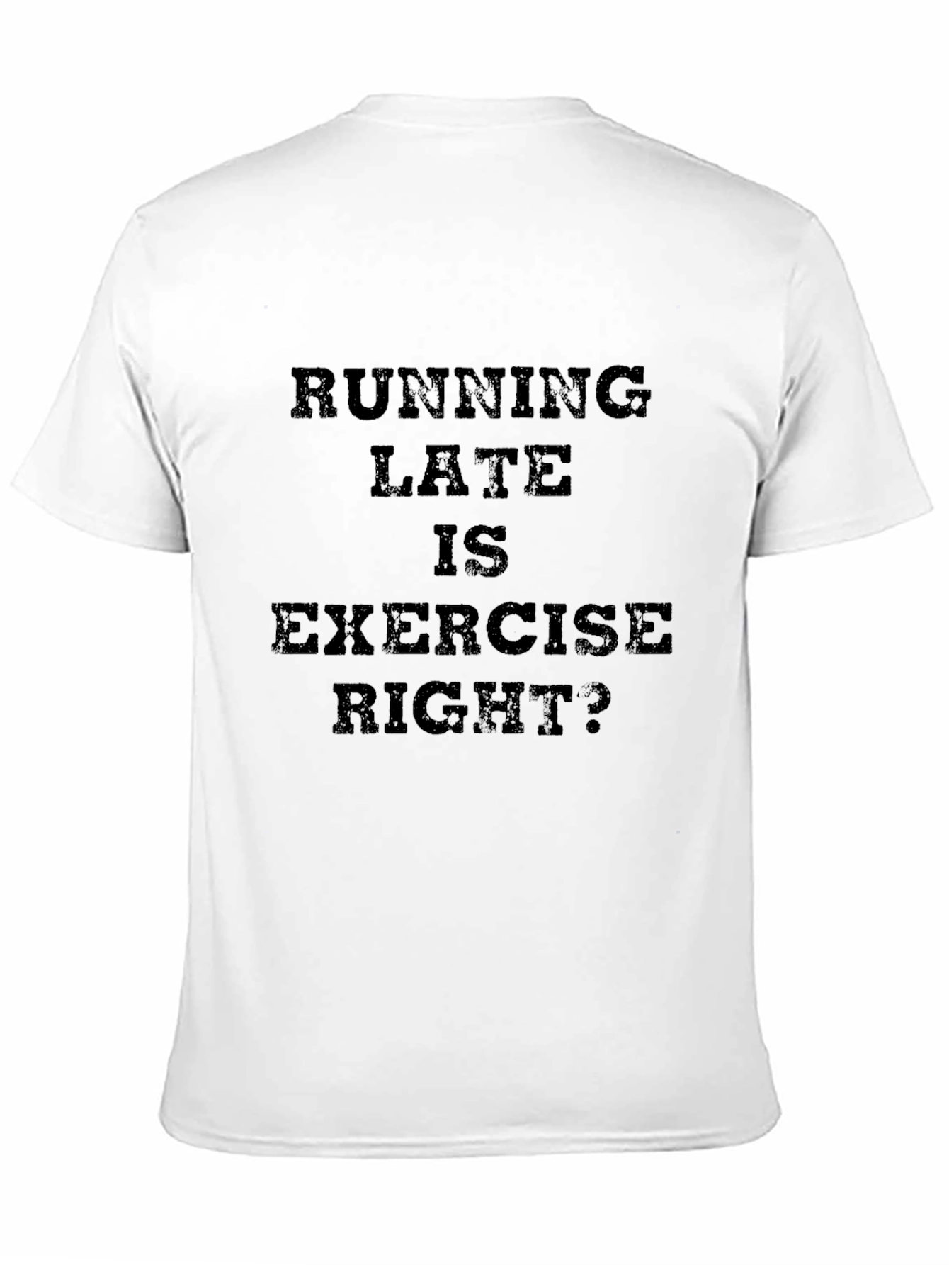 Running Late is Exercise Right? Graphic Tee