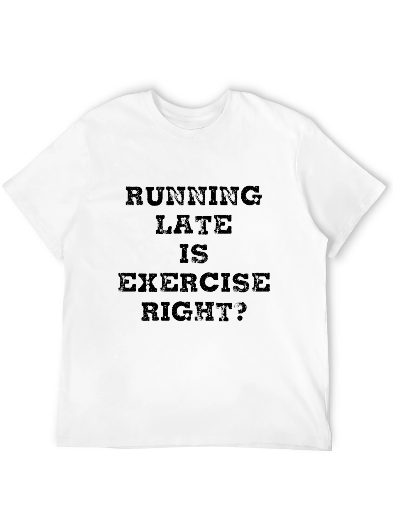 Running Late is Exercise Right? Graphic Tee