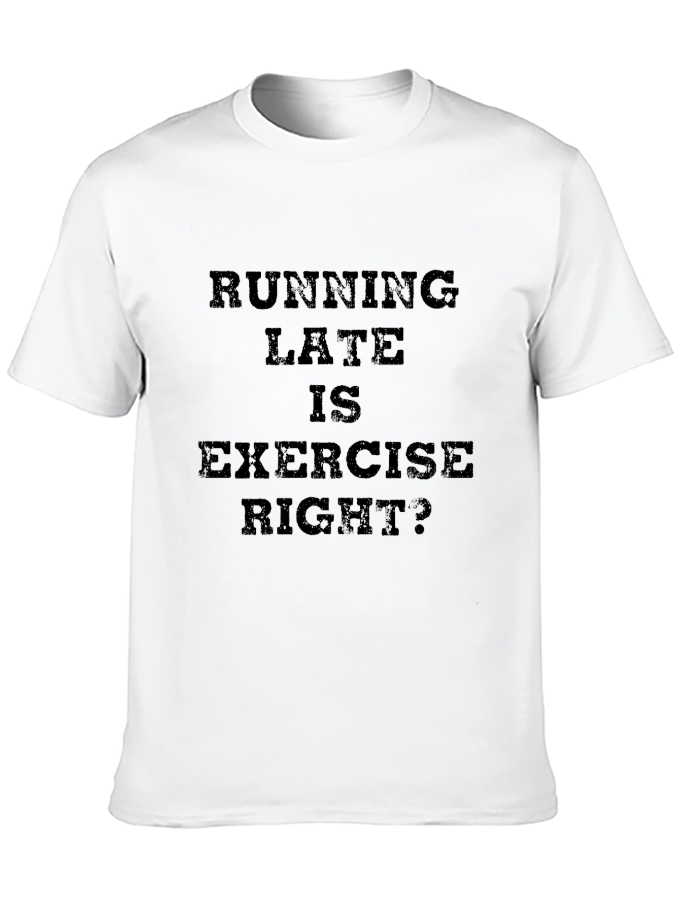 Running Late is Exercise Right? Graphic Tee