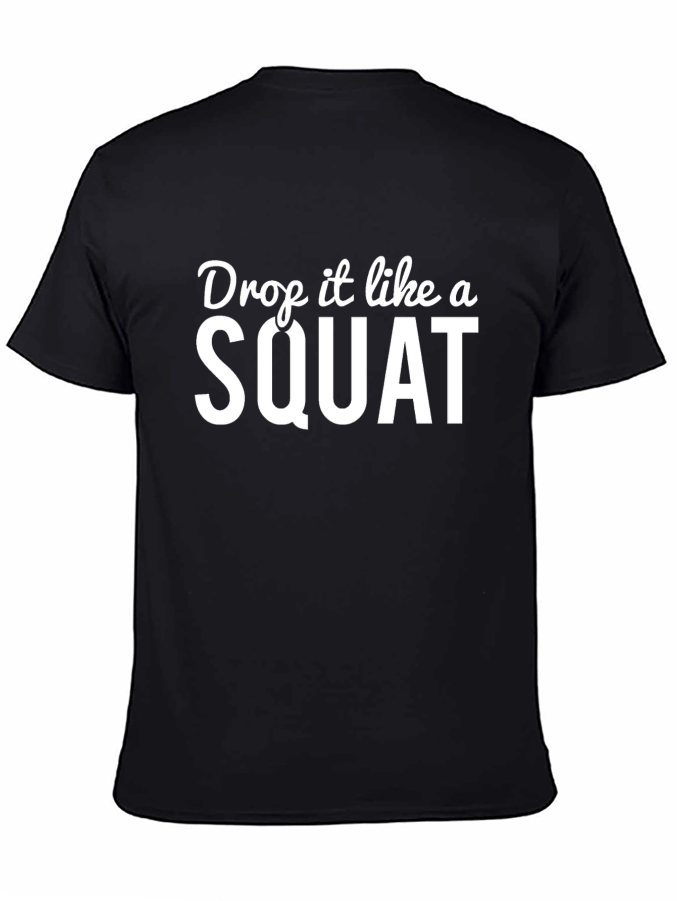 Drop it Like a Squat T-Shirt - Black