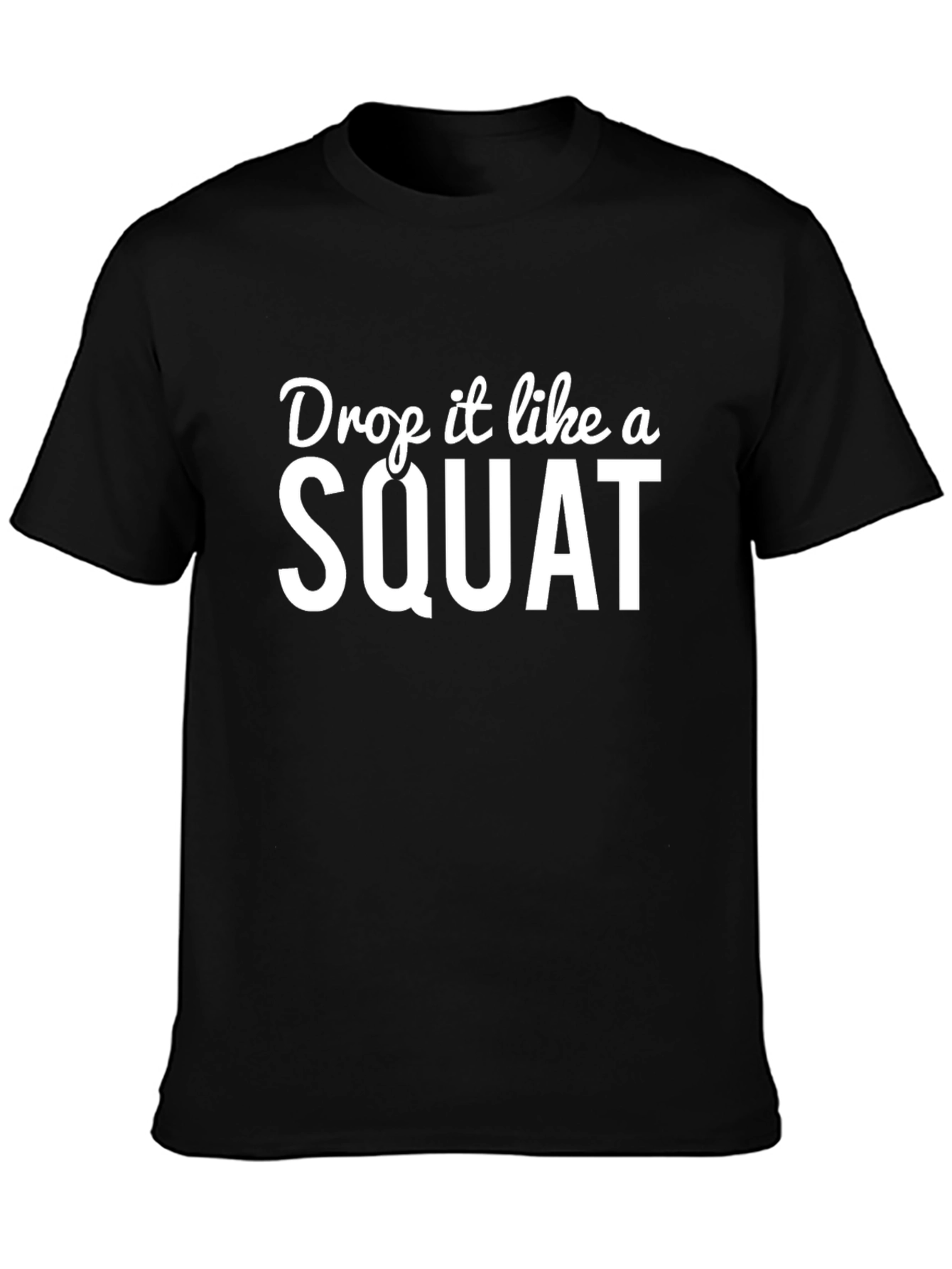 Drop it Like a Squat T-Shirt - Black