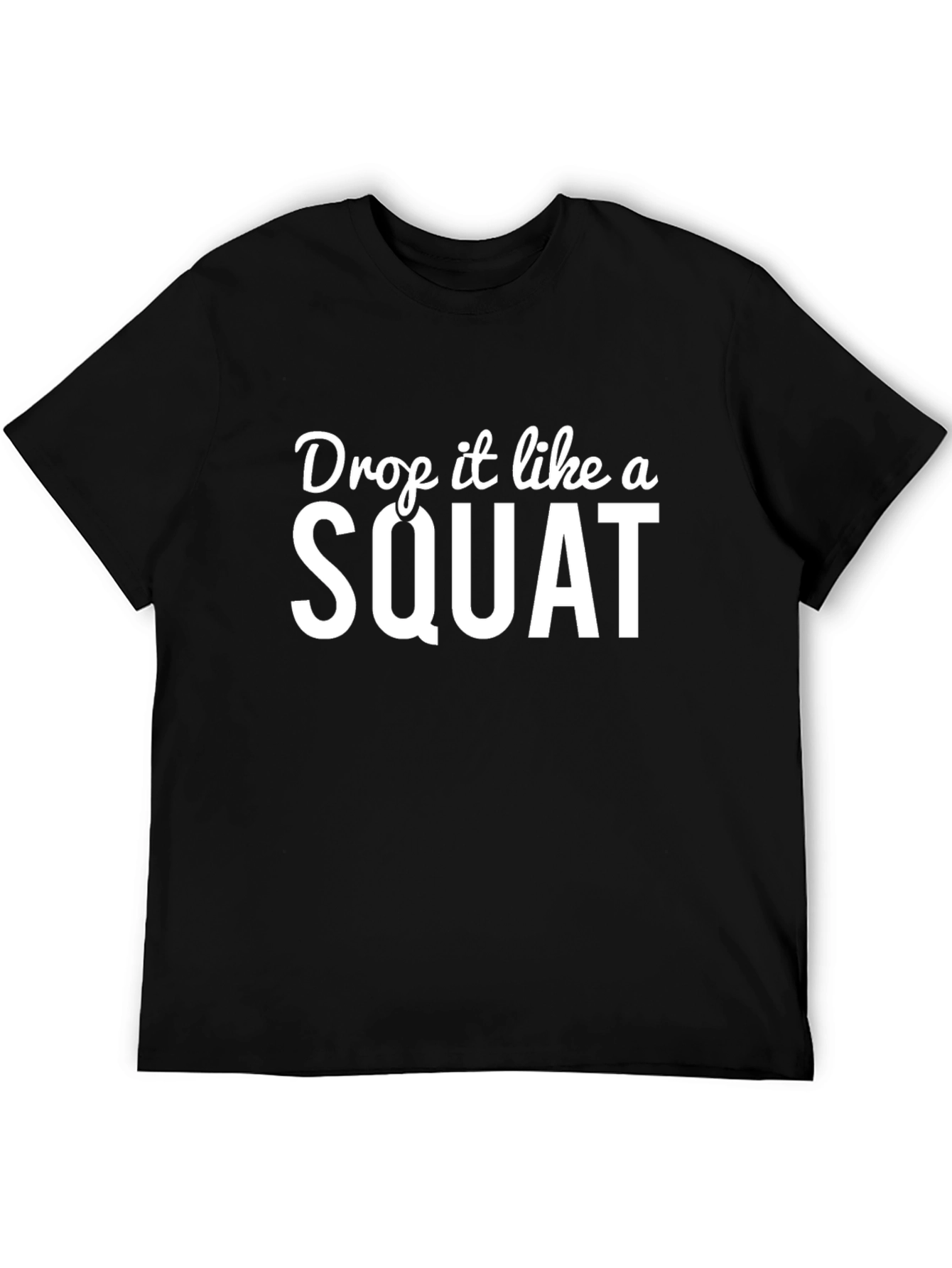 Drop it Like a Squat T-Shirt - Black