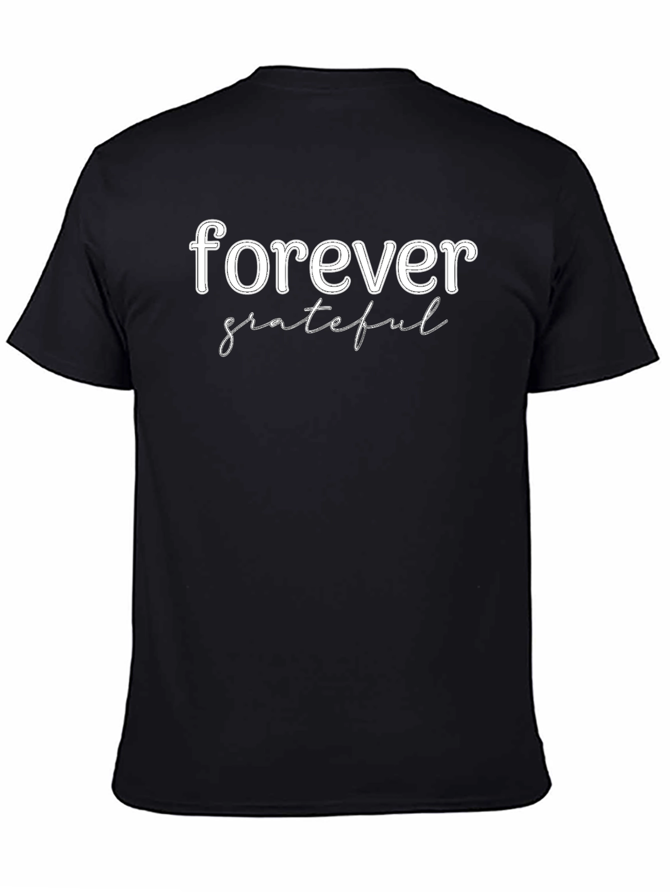 Forever Grateful Graphic T-Shirt - Casual Comfort