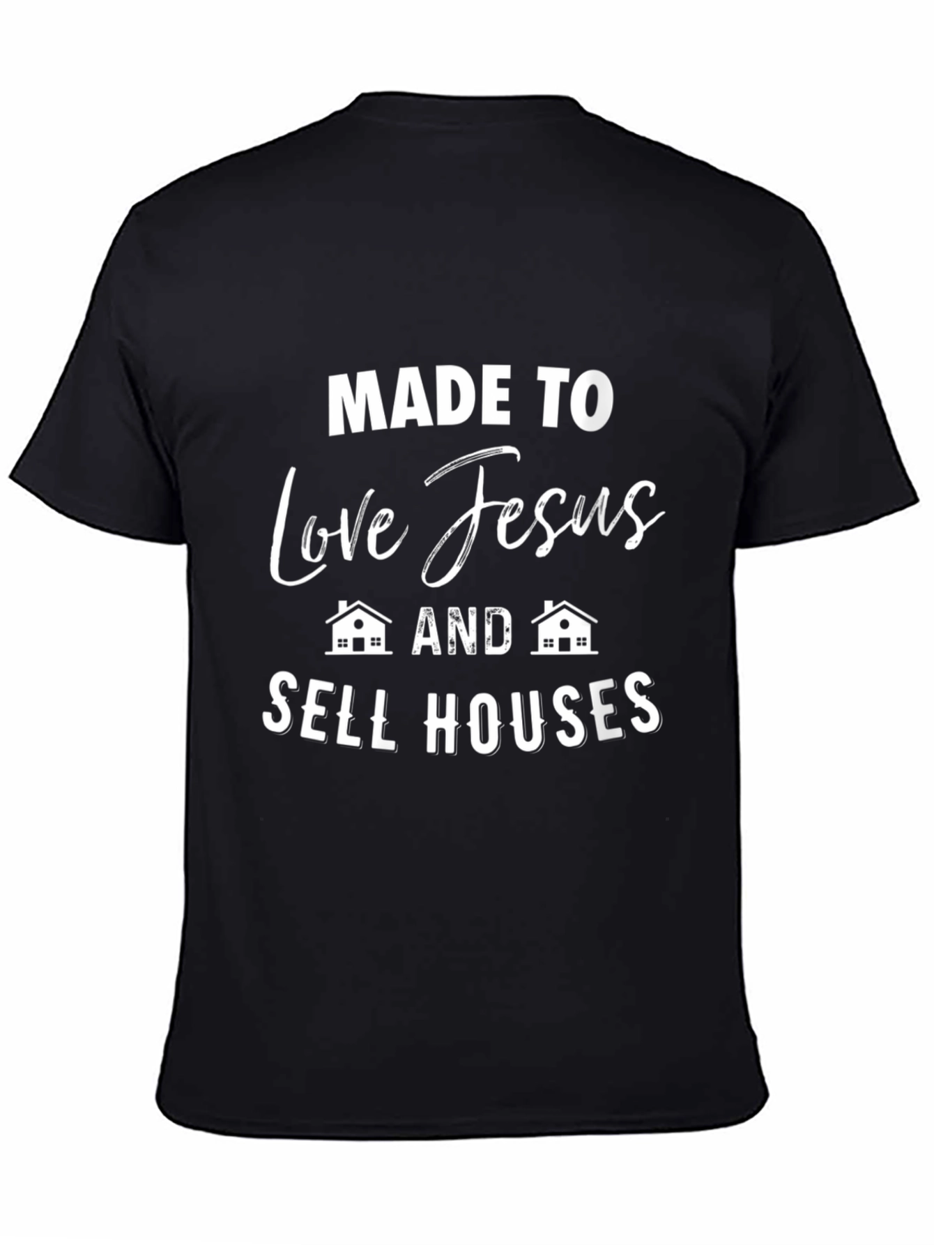Made to Love Jesus and Sell Houses Graphic T-Shirt