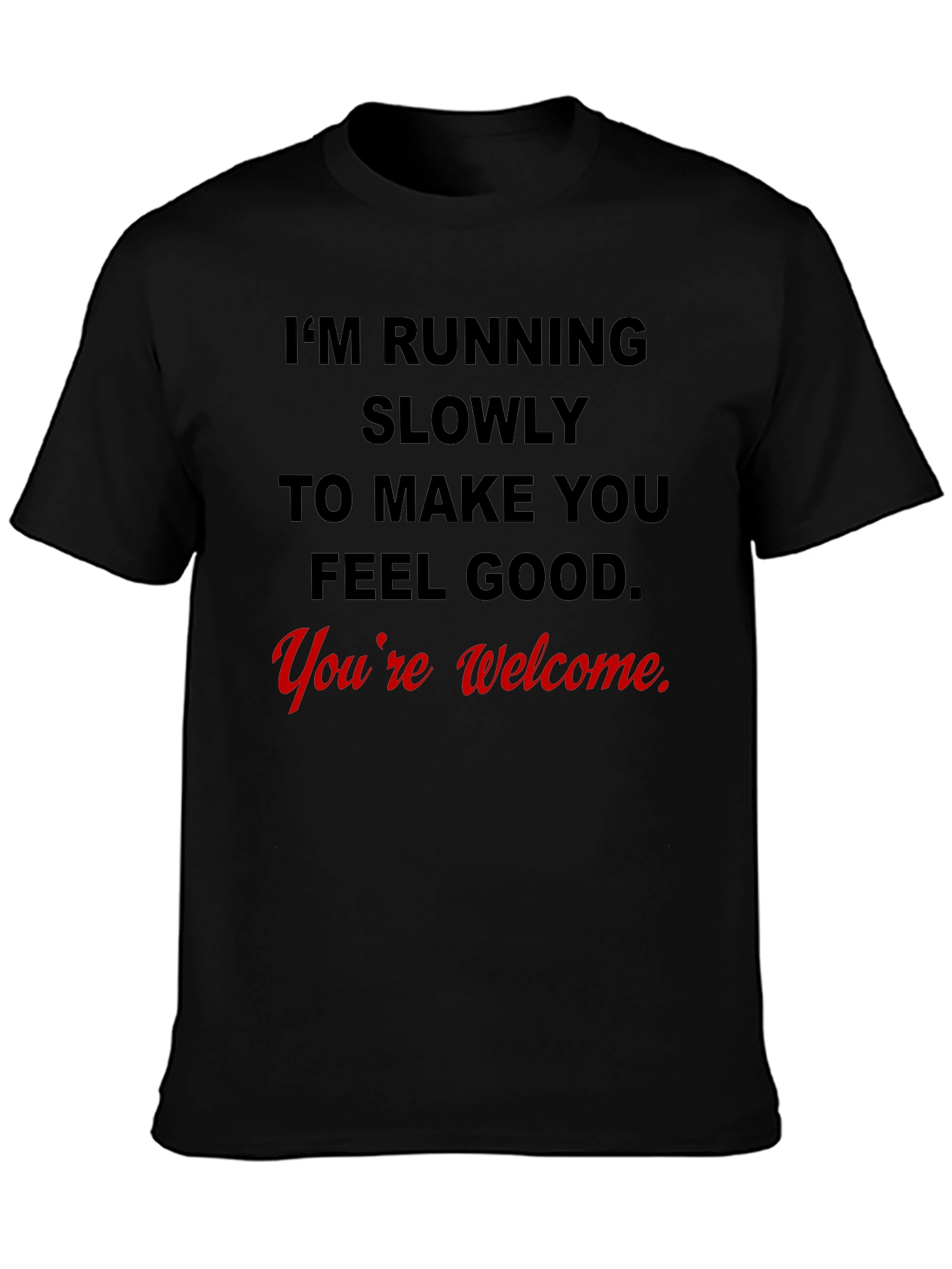 Funny Running Slogan T-Shirt - Youre Welcome