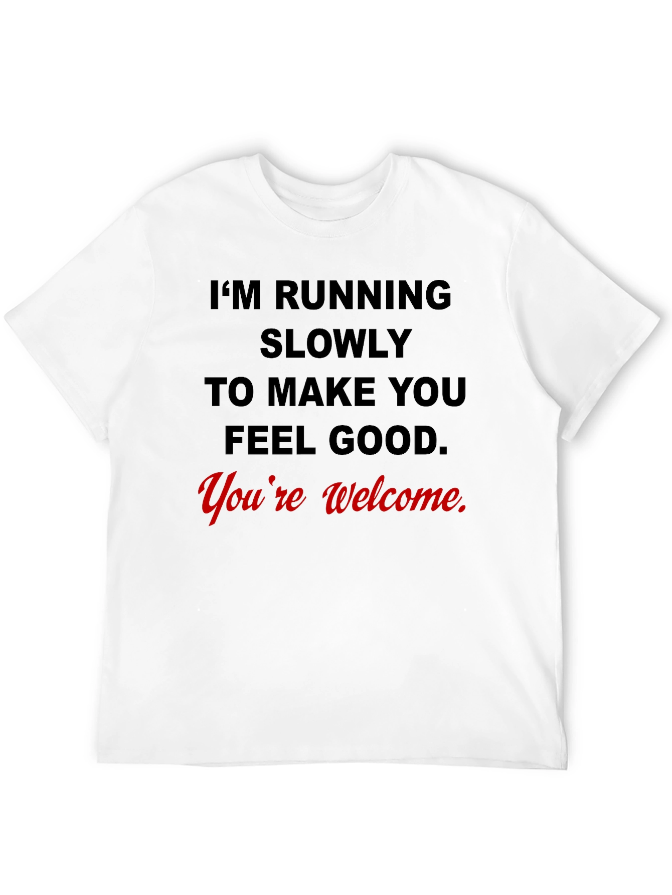 Funny Running Slogan T-Shirt - Youre Welcome