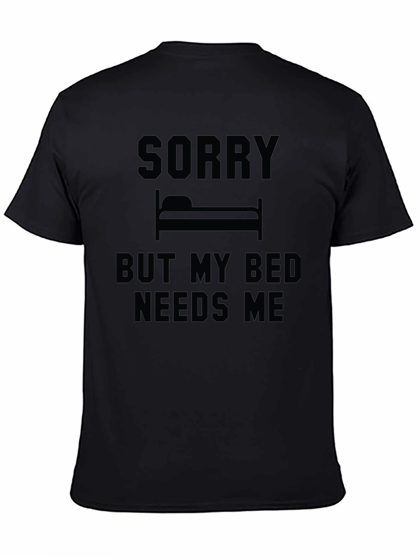 Sorry But My Bed Needs Me T-Shirt