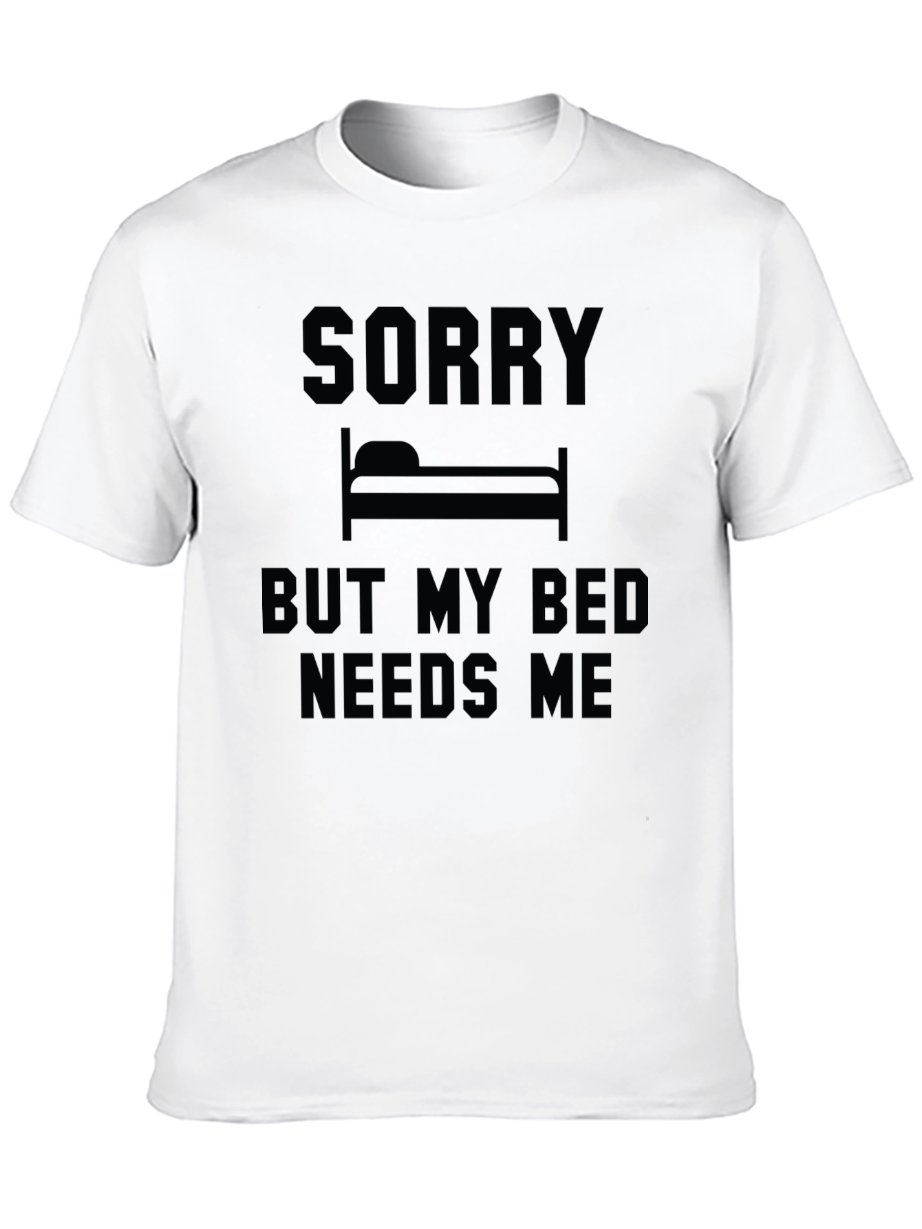 Sorry But My Bed Needs Me T-Shirt