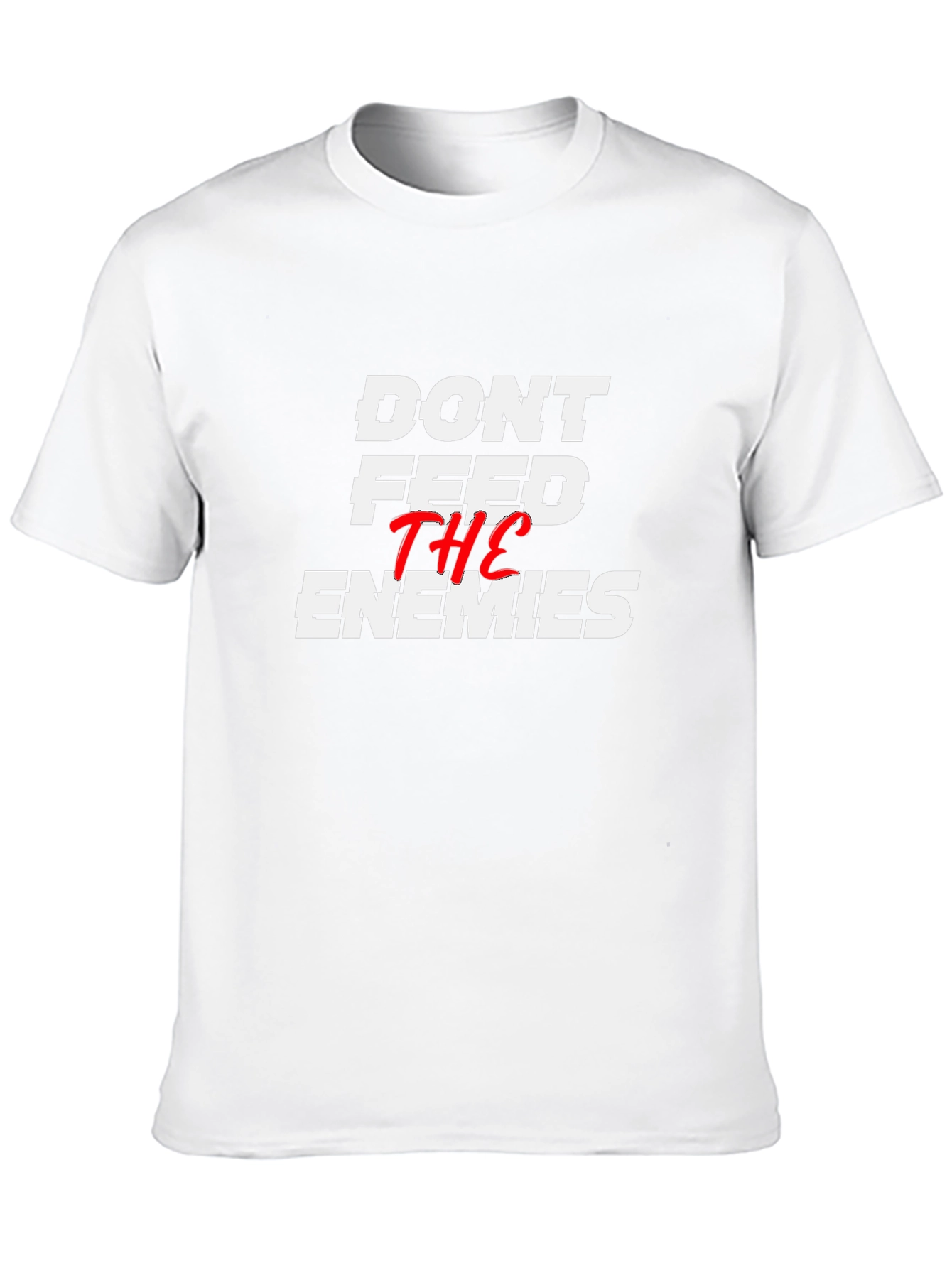 Dont Feed the Enemies Graphic Tee