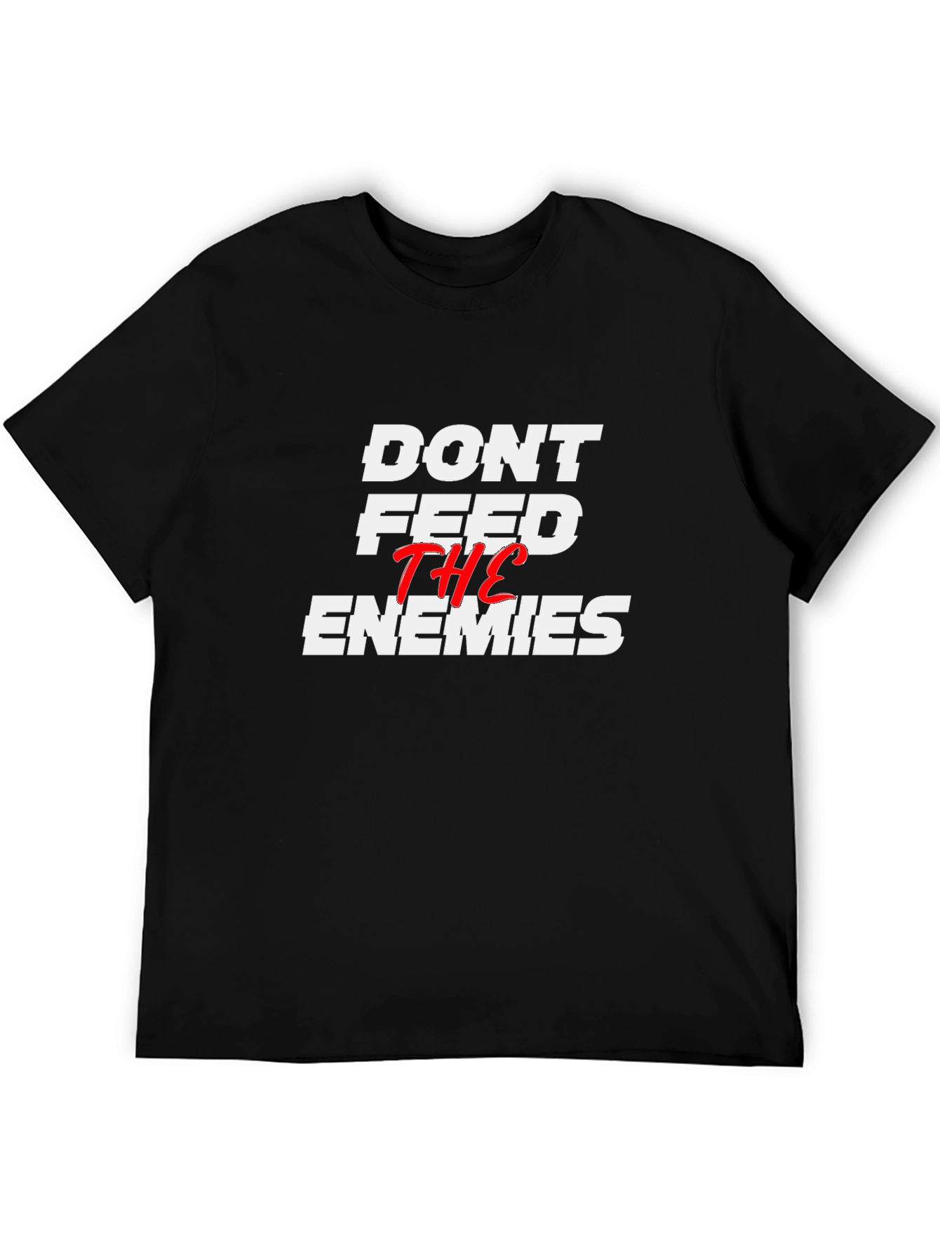 Dont Feed the Enemies Graphic Tee