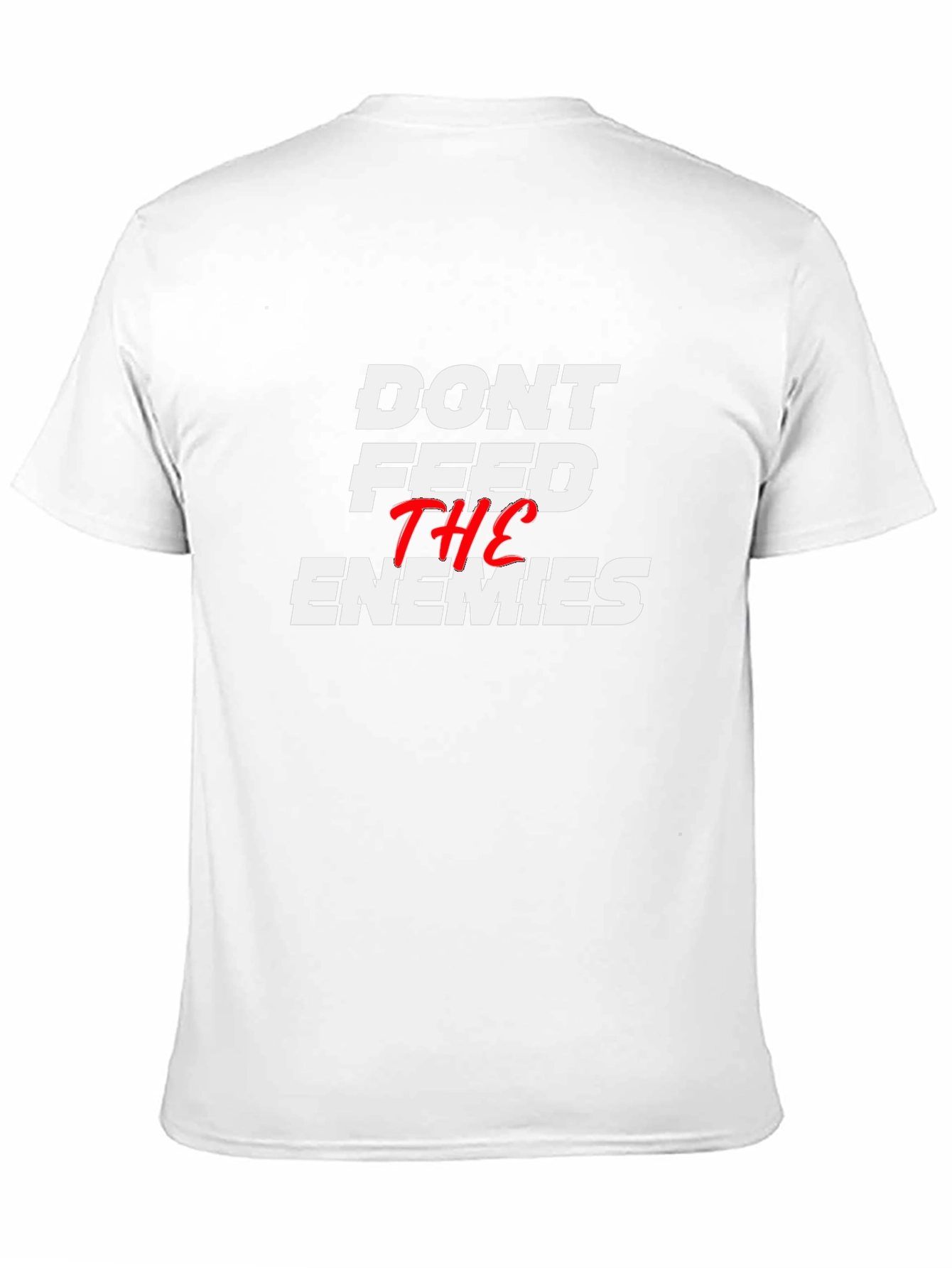 Dont Feed the Enemies Graphic Tee