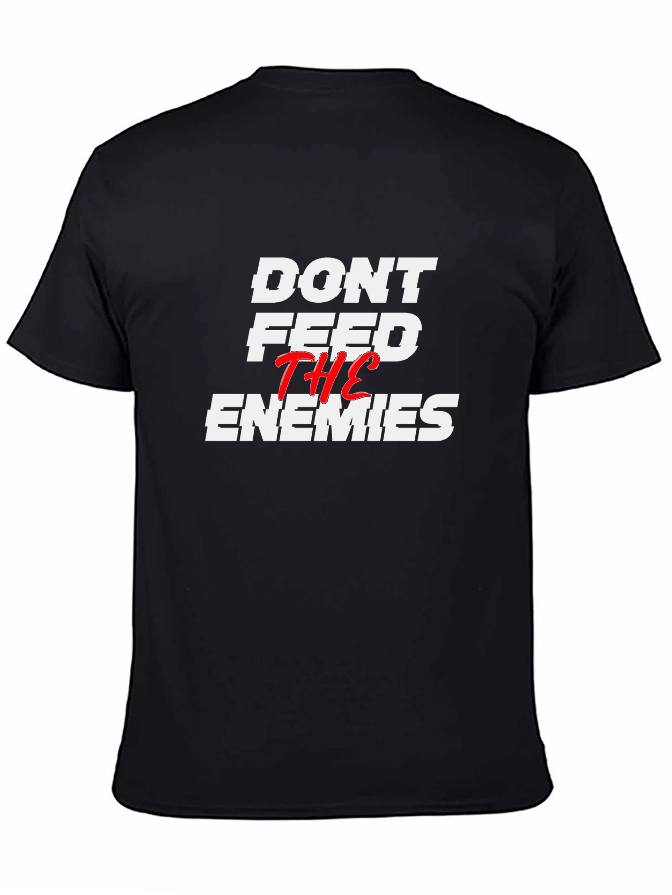 Dont Feed the Enemies Graphic Tee
