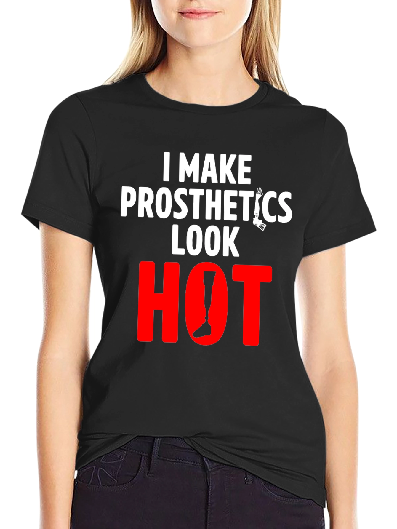 Prosthetics Look Hot T-Shirt - Funny Tee