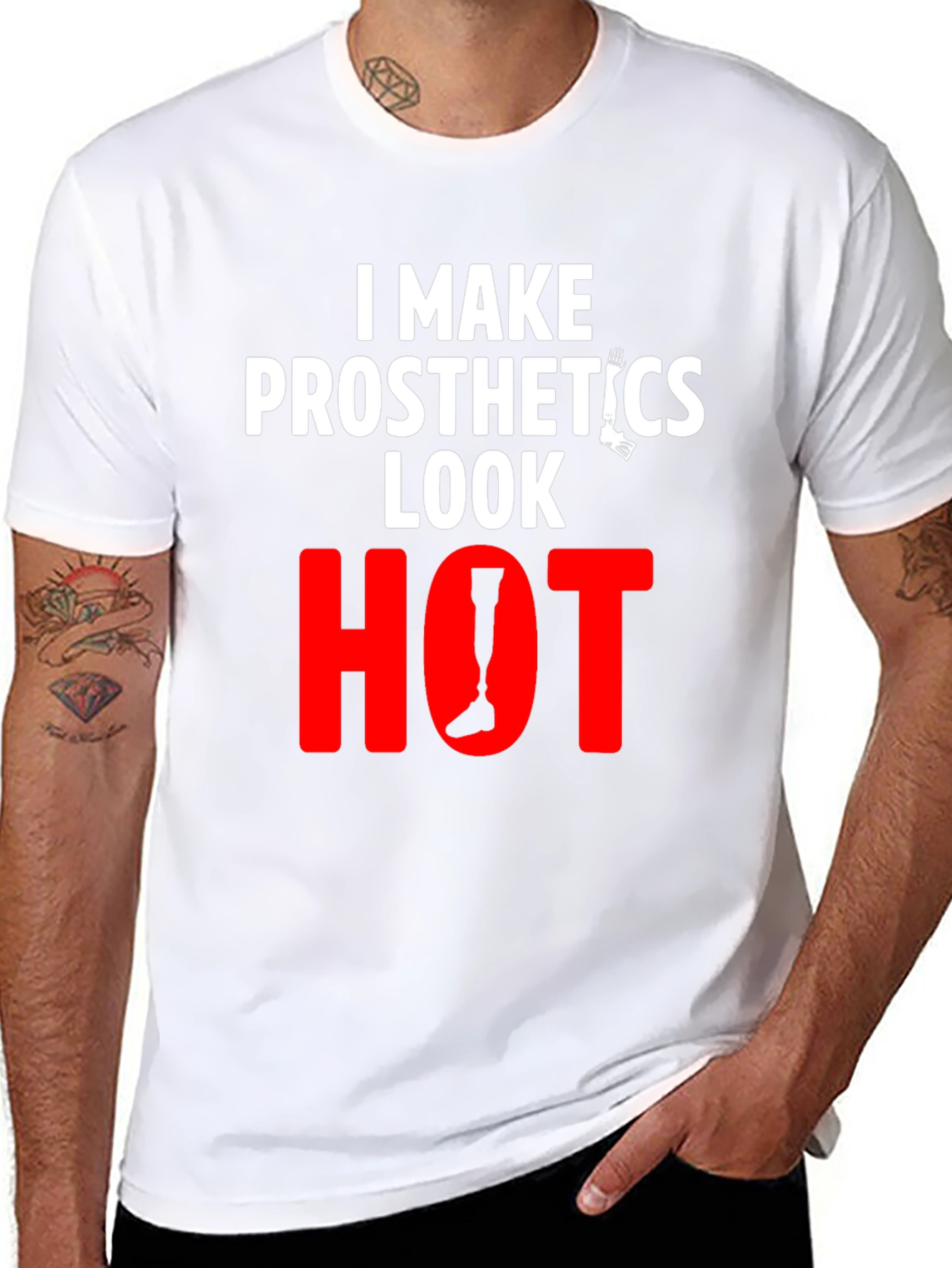 Prosthetics Look Hot T-Shirt - Funny Tee