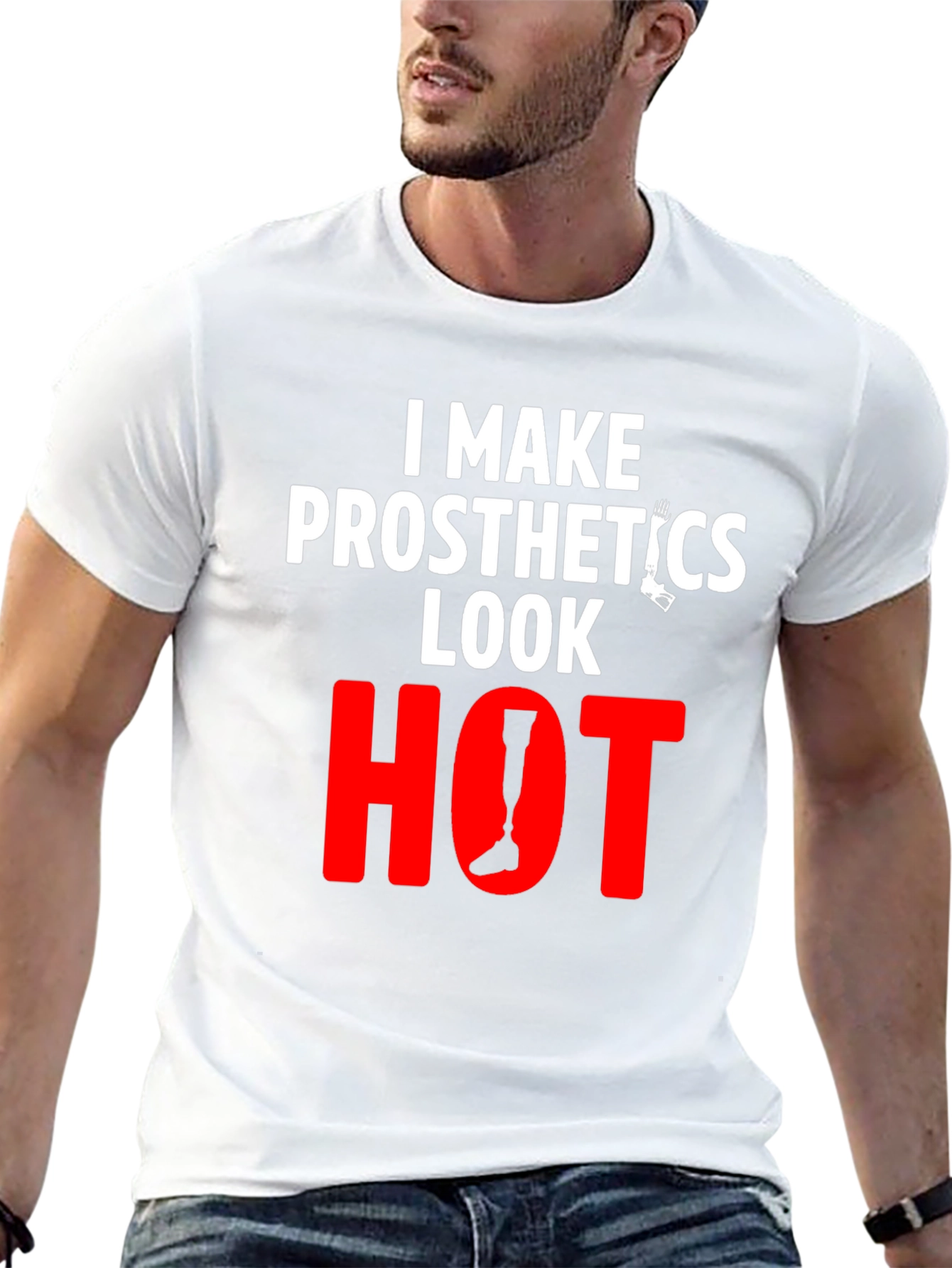 Prosthetics Look Hot T-Shirt - Funny Tee