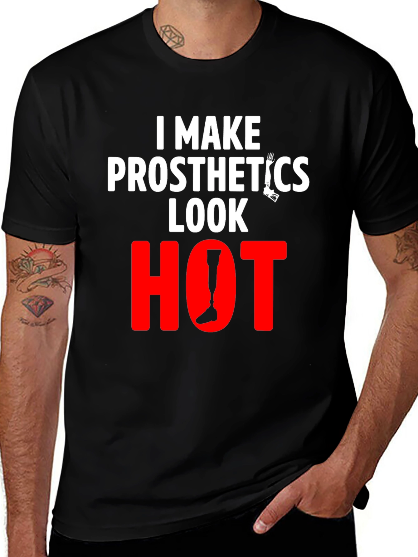 Prosthetics Look Hot T-Shirt - Funny Tee