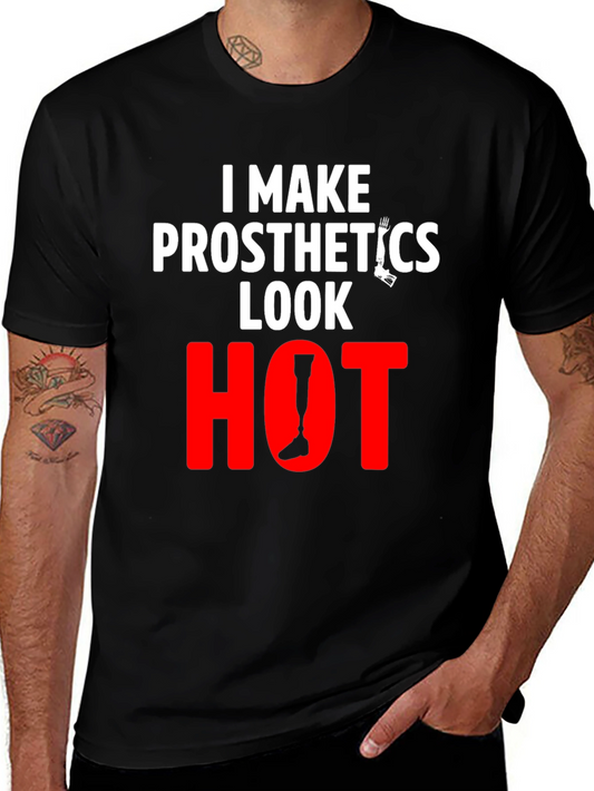 Prosthetics Look Hot T-Shirt - Funny Tee