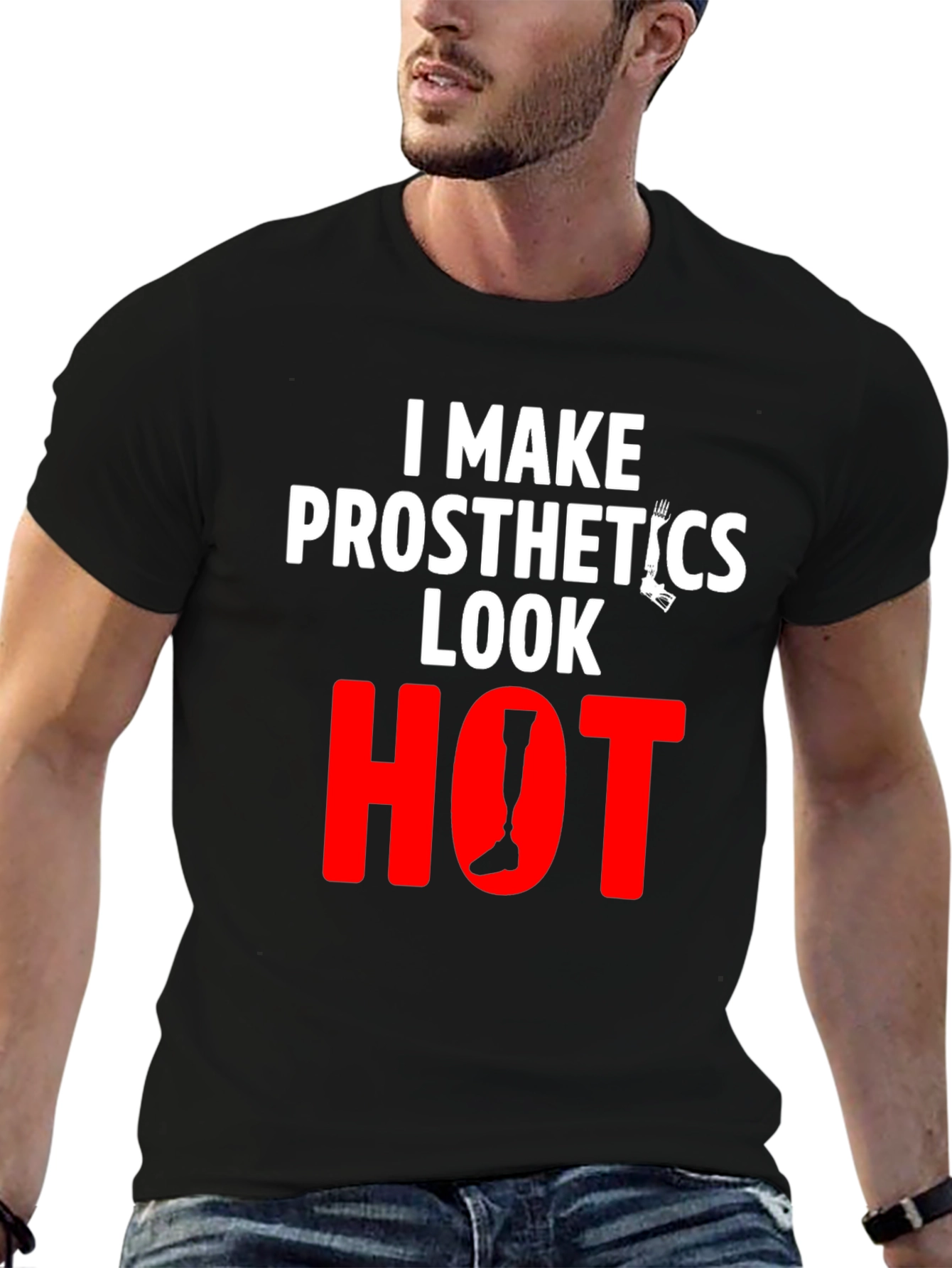 Prosthetics Look Hot T-Shirt - Funny Tee