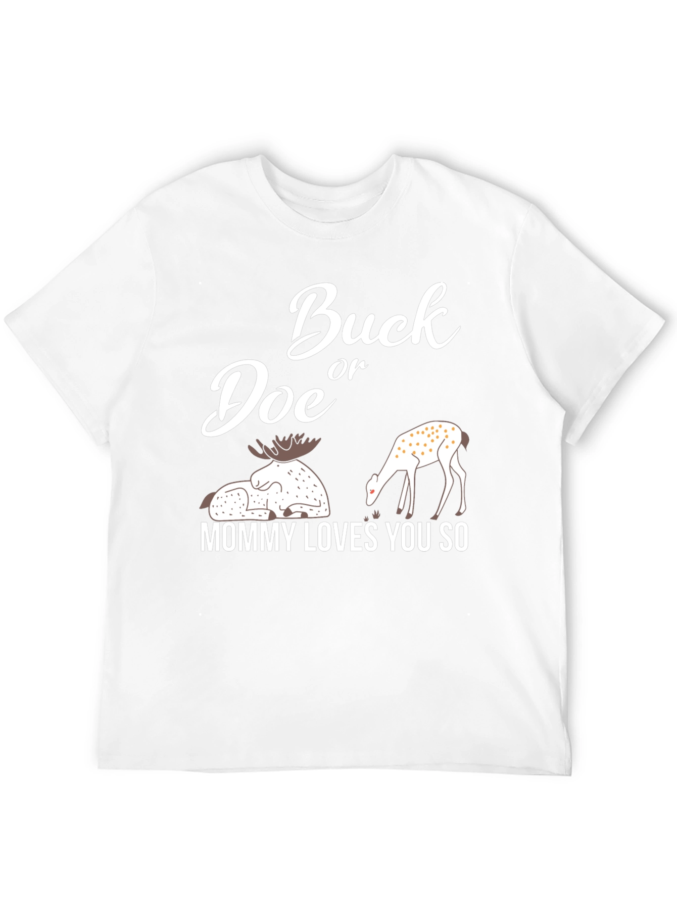 Buck or Doe Mommy Loves You So T-Shirt