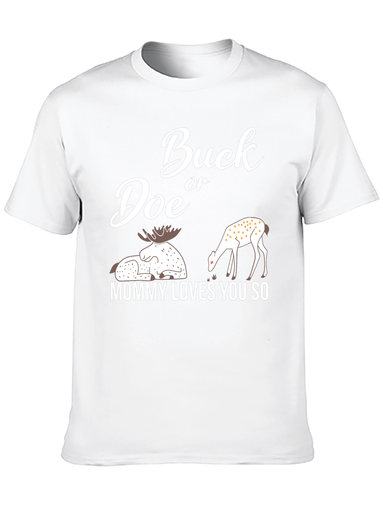 Buck or Doe Mommy Loves You So T-Shirt