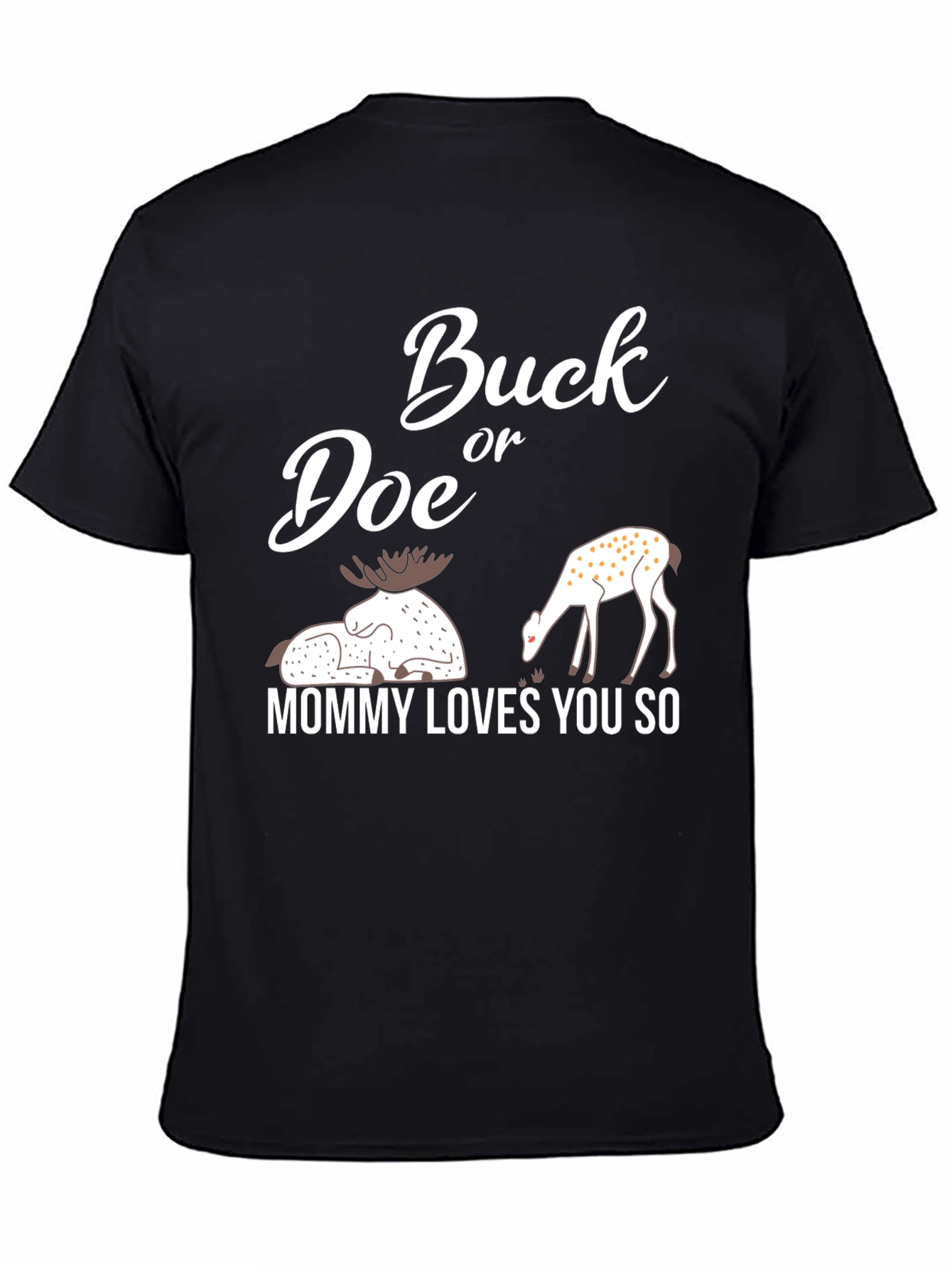 Buck or Doe Mommy Loves You So T-Shirt