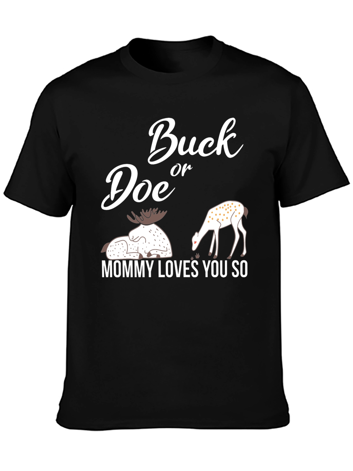 Buck or Doe Mommy Loves You So T-Shirt