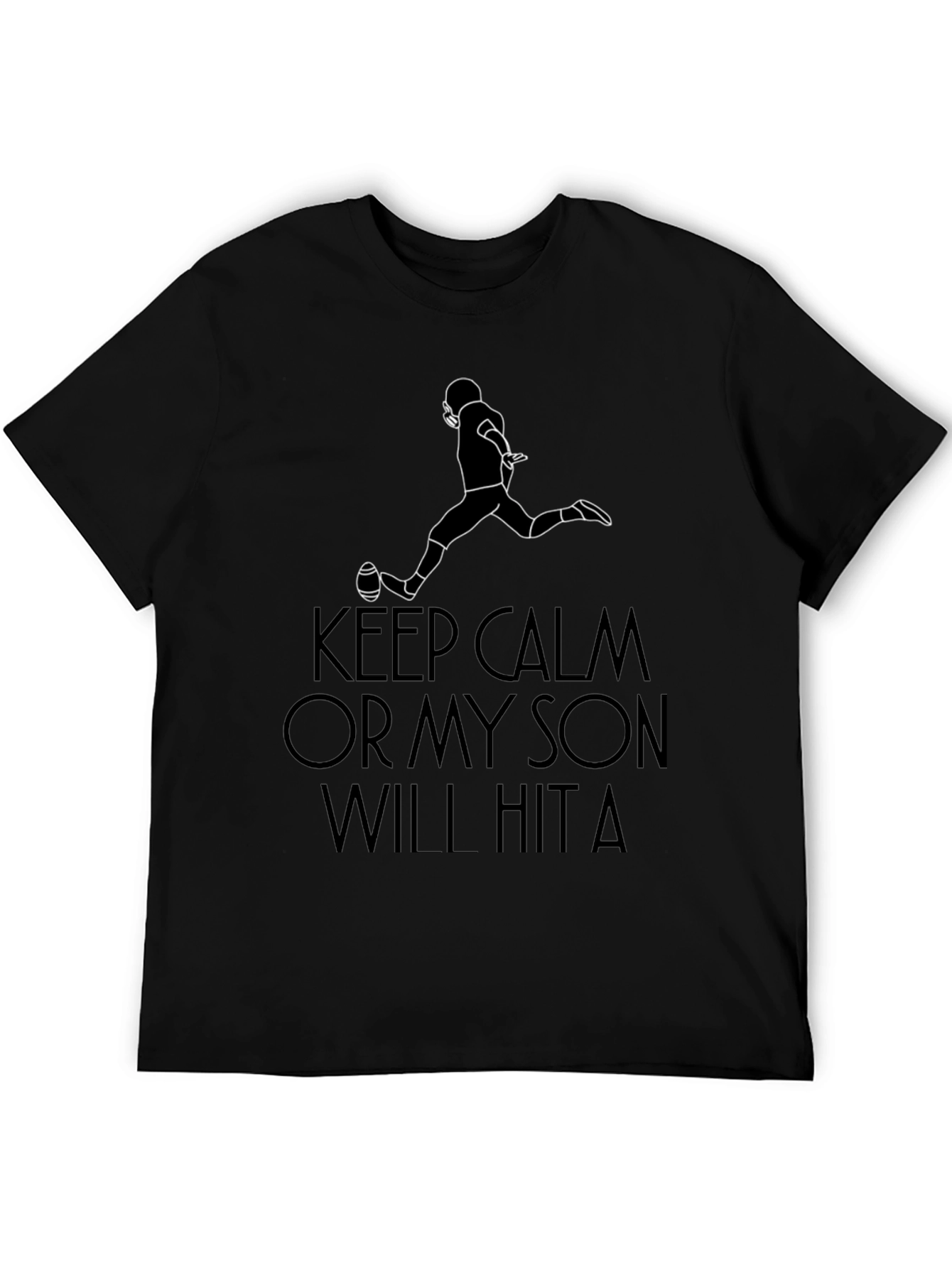 Keep Calm My Son Will Hit a T-Shirt
