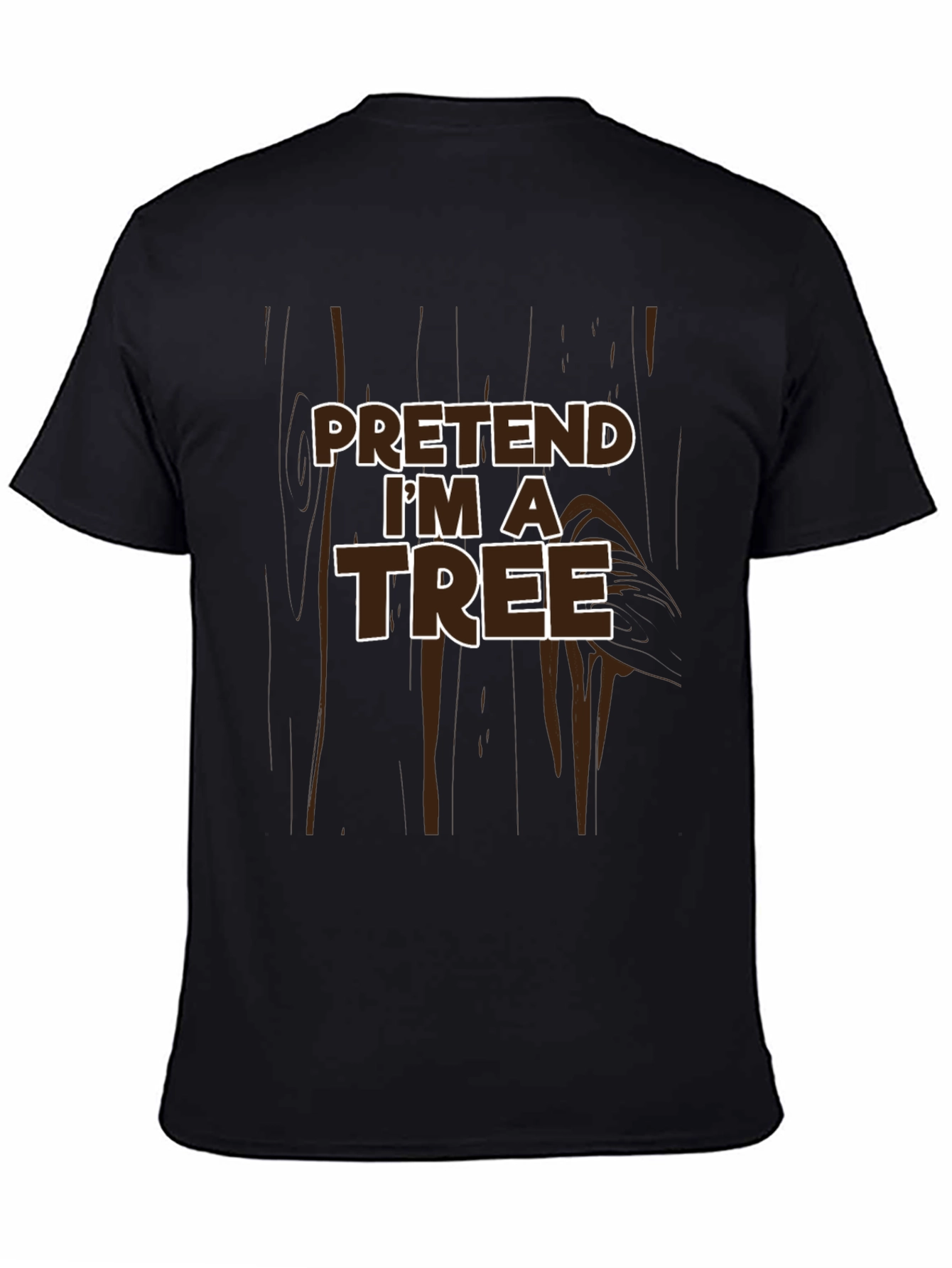 Pretend Im a Tree Funny Graphic T-Shirt