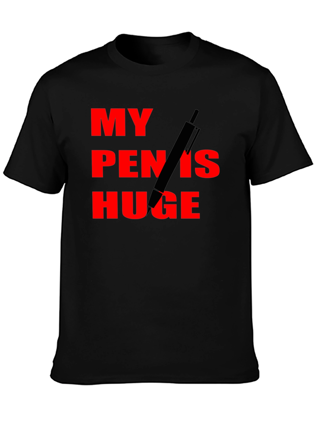 My Pen Is Huge Funny Graphic Tee