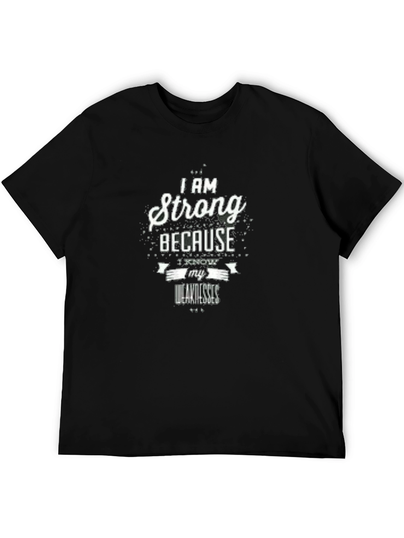 Strong Because I Know My Weaknesses Black T-Shirt